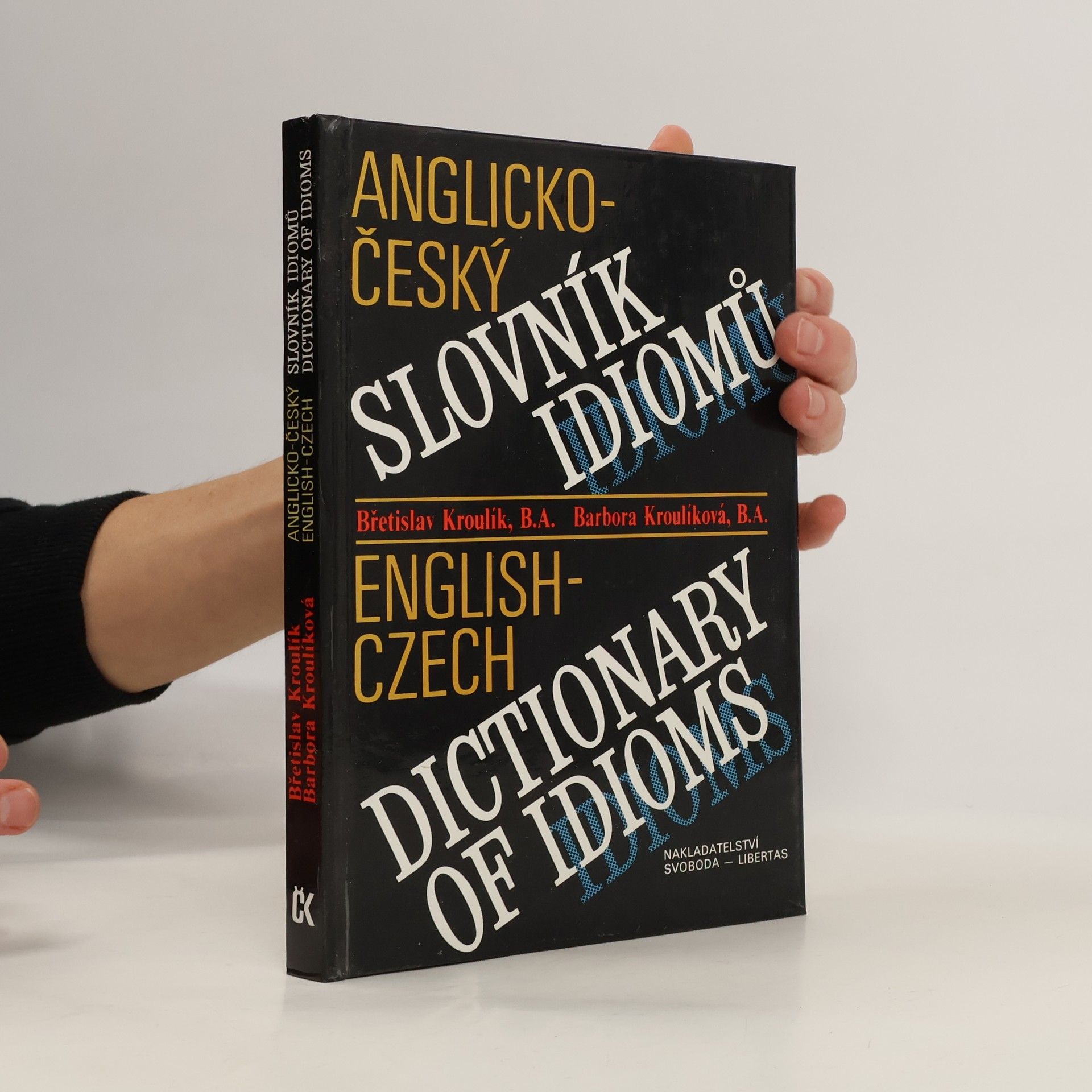 Barbora Kroulíková Anglicko-český slovník idiomů. English-Czech Dictionary of Idioms