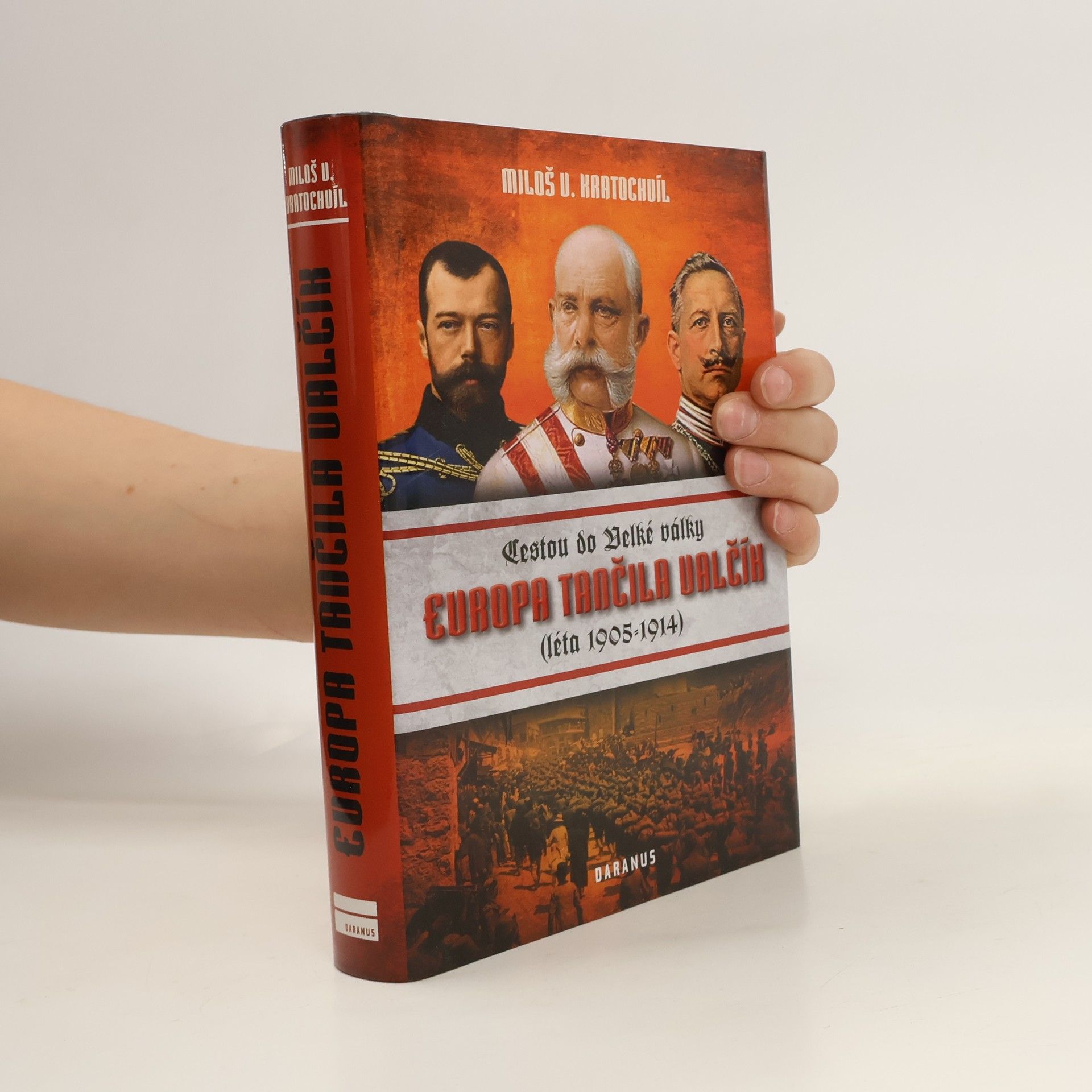 Miloš Václav Kratochvíl Evropa tančila valčík - Cestou do velké války (léta 1905-1914)