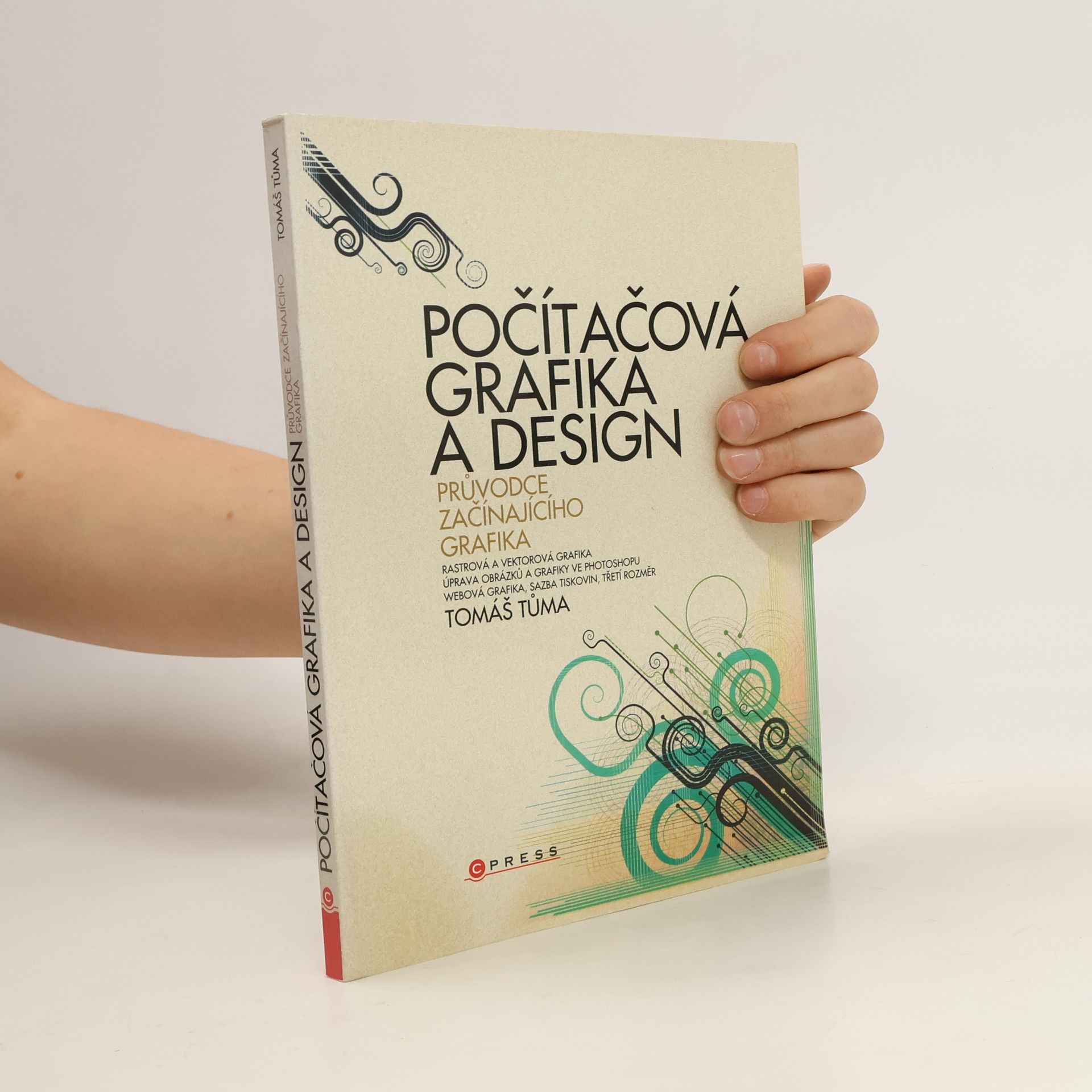 Tomáš Tůma Počítačová grafika a design. Průvodce začínajícího grafika
