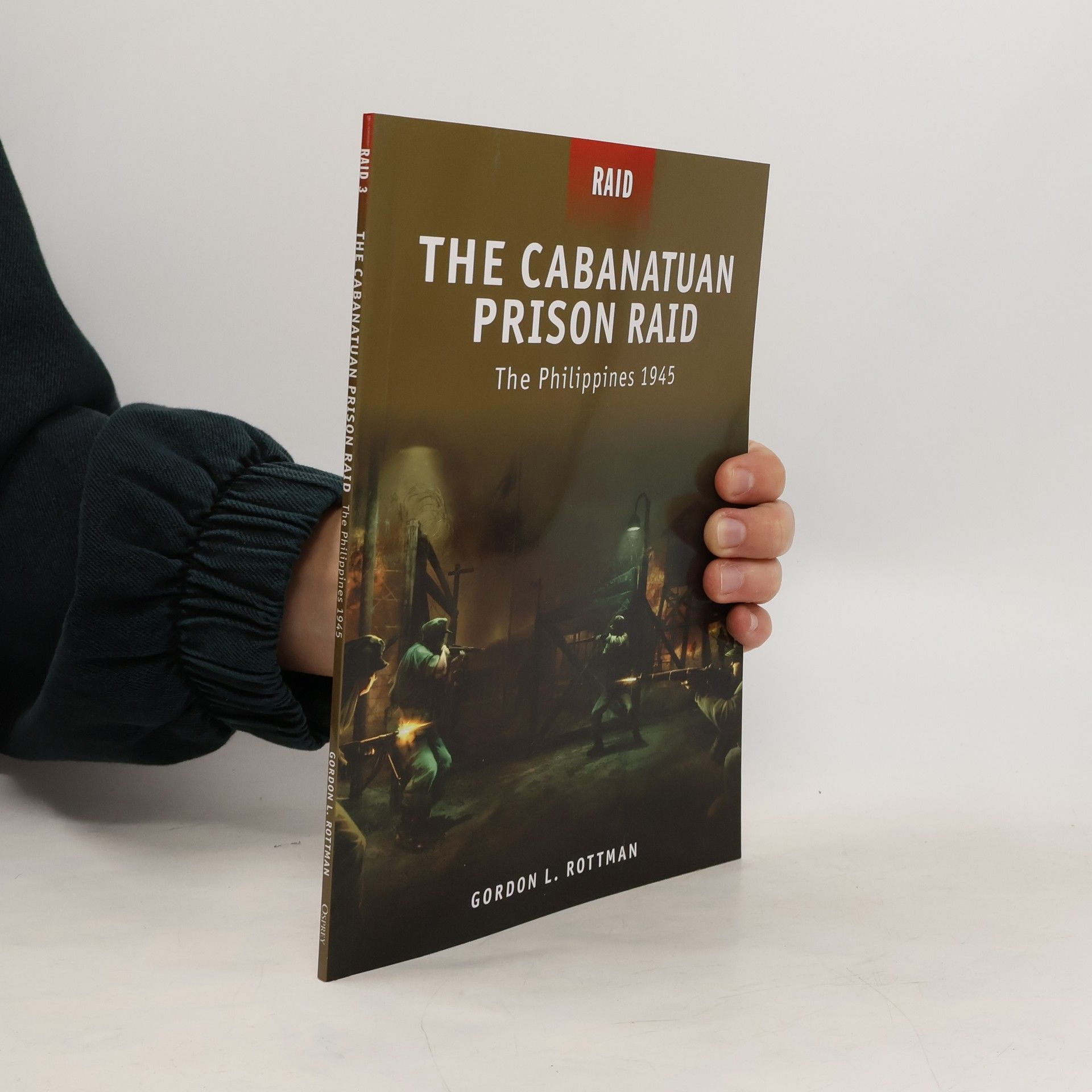 Gordon L. Rottman The Cabanatuan prison raid: the Philippines 1945