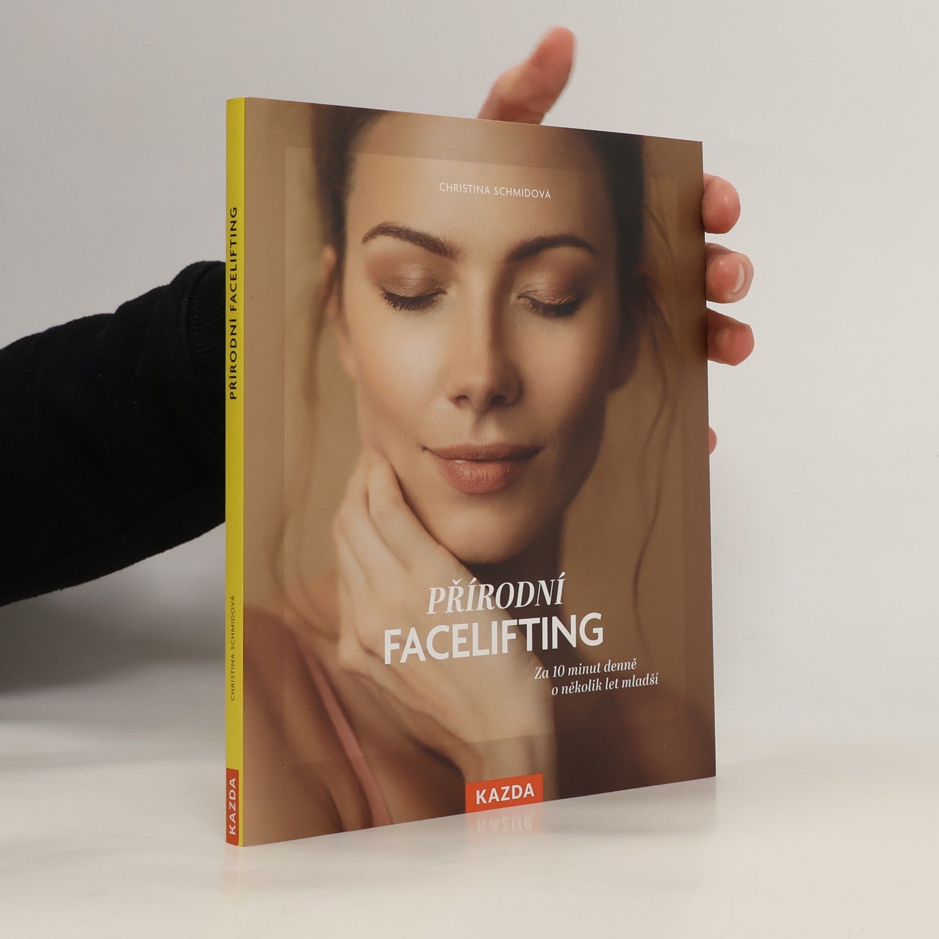 Christina Schmid Přírodní facelifting. Za 10 minut denně o několik let mladší