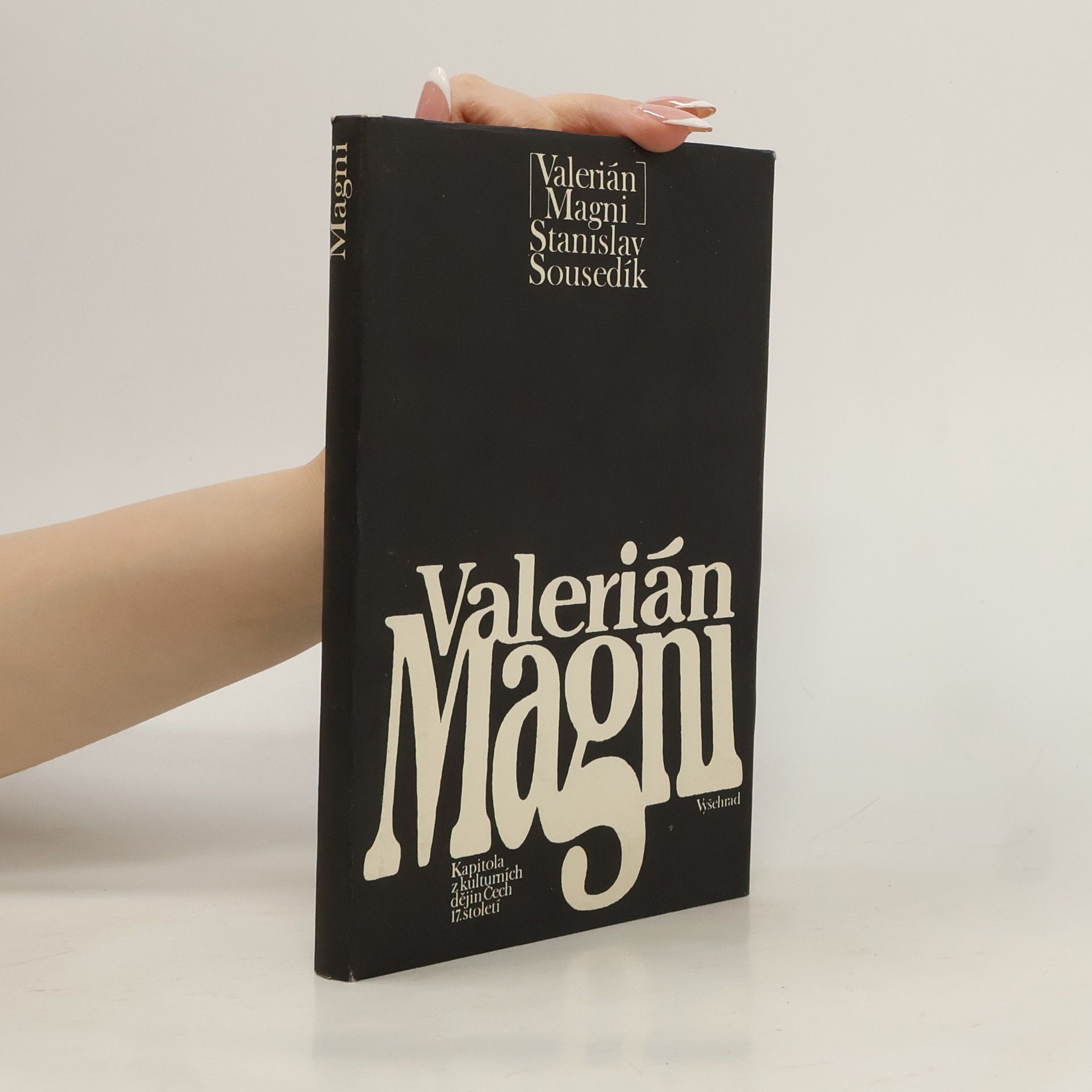 Stanislav Sousedík Valerián Magni. Kapitola z kulturních dějin Čech 17. století