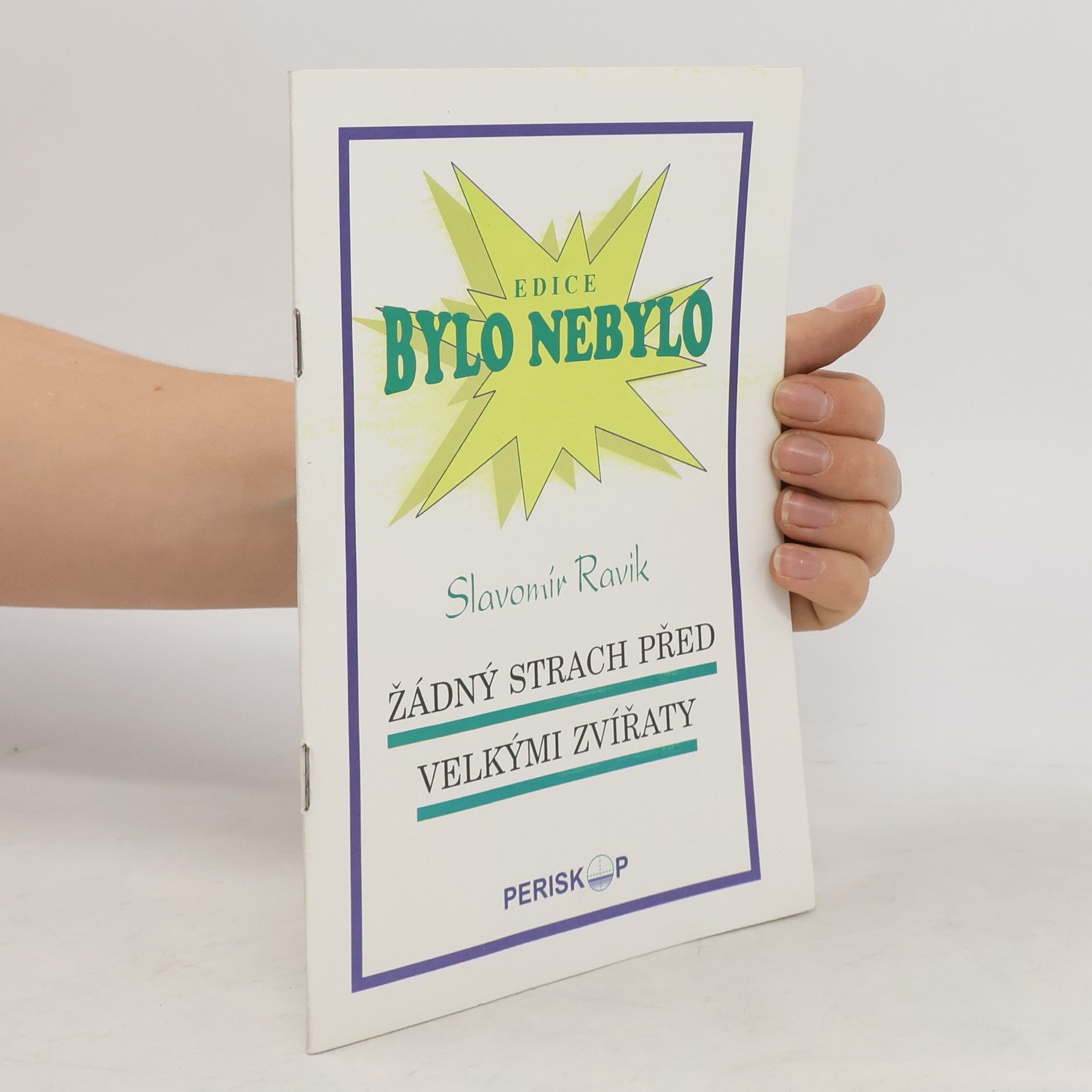 Slavomír Ravik Bylo nebylo. Žádný strach před velkými zvířaty