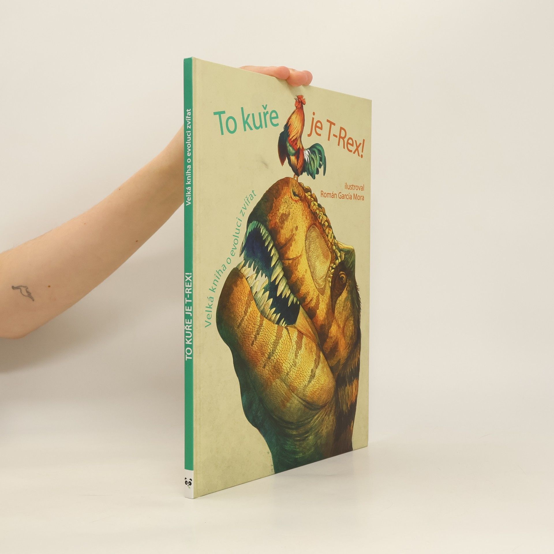 Autorenkollektiv To kuře je T-Rex! : velká kniha o evoluci zvířat