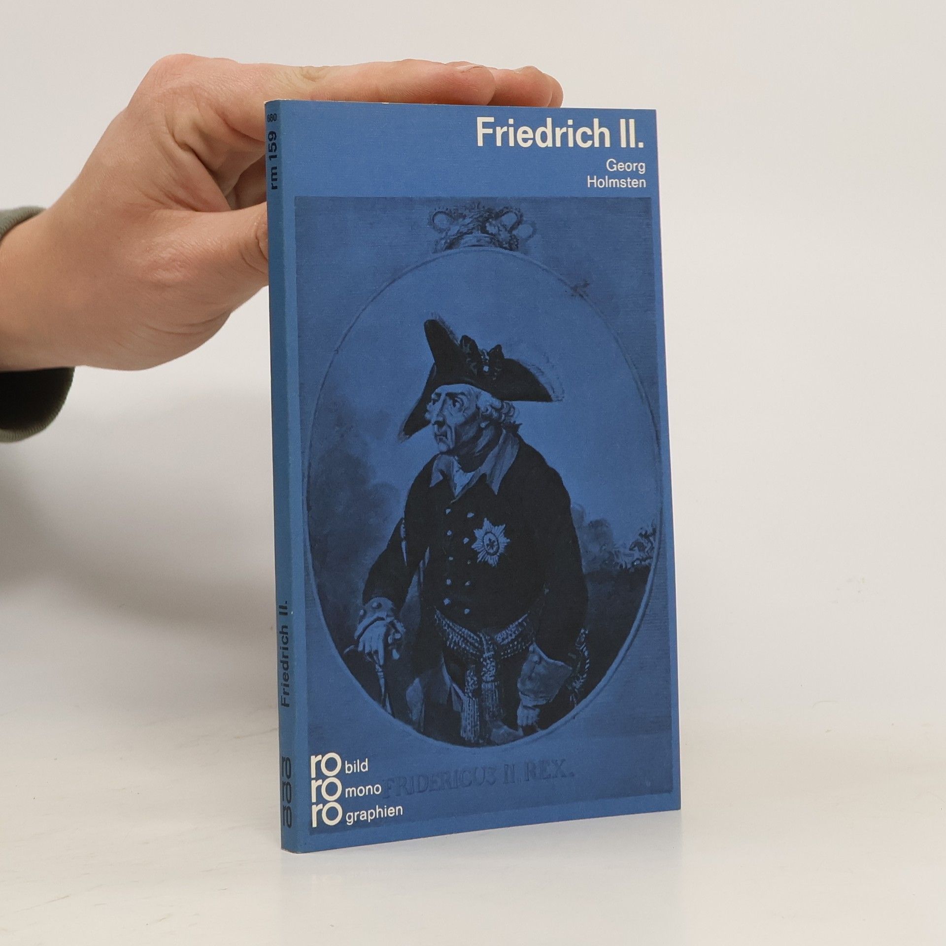 Georg Holmsten Friedrich II. [der Zweite] in Selbstzeugnissen und Bilddokumenten