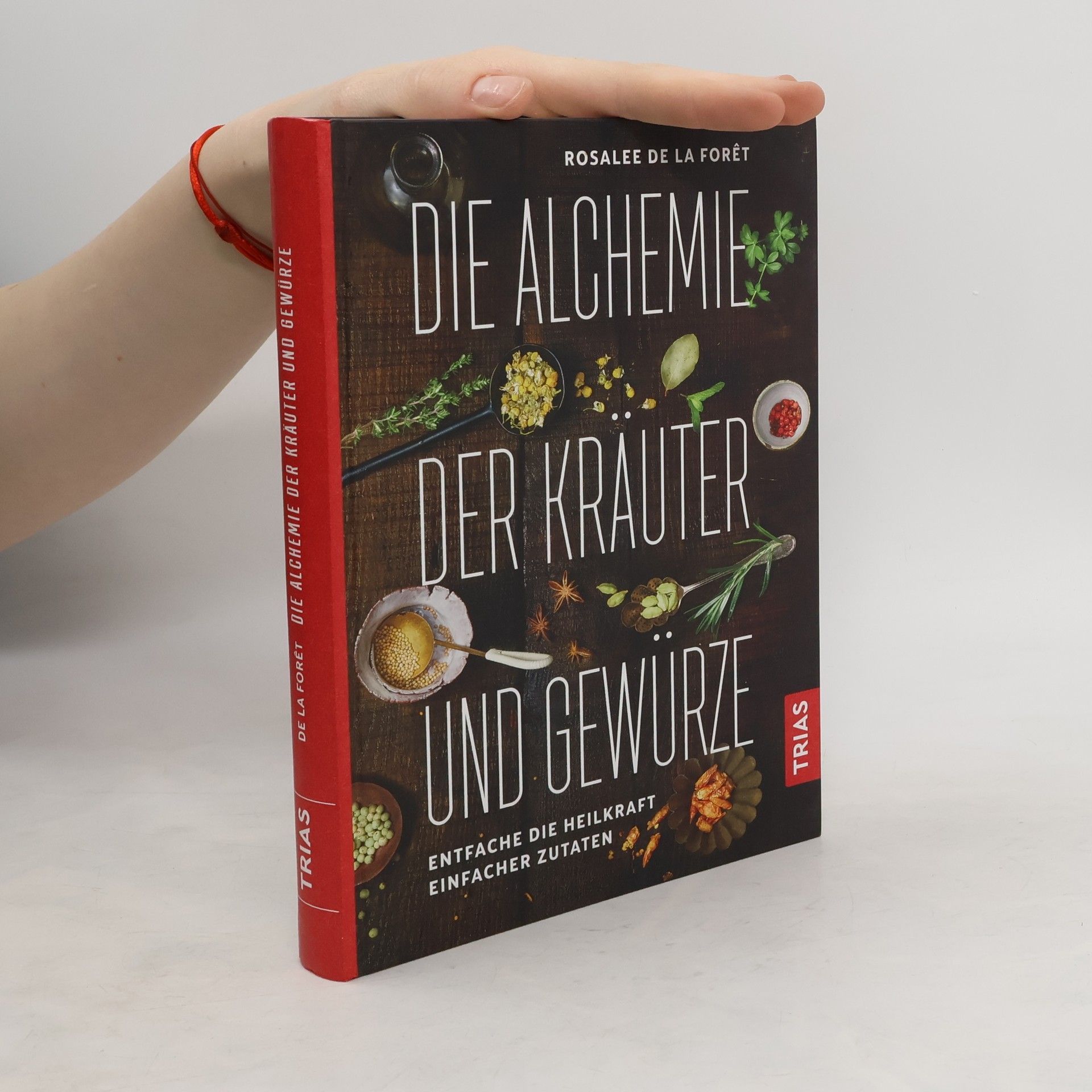 Rosalee De La Foret Die Alchemie der Kräuter und Gewürze