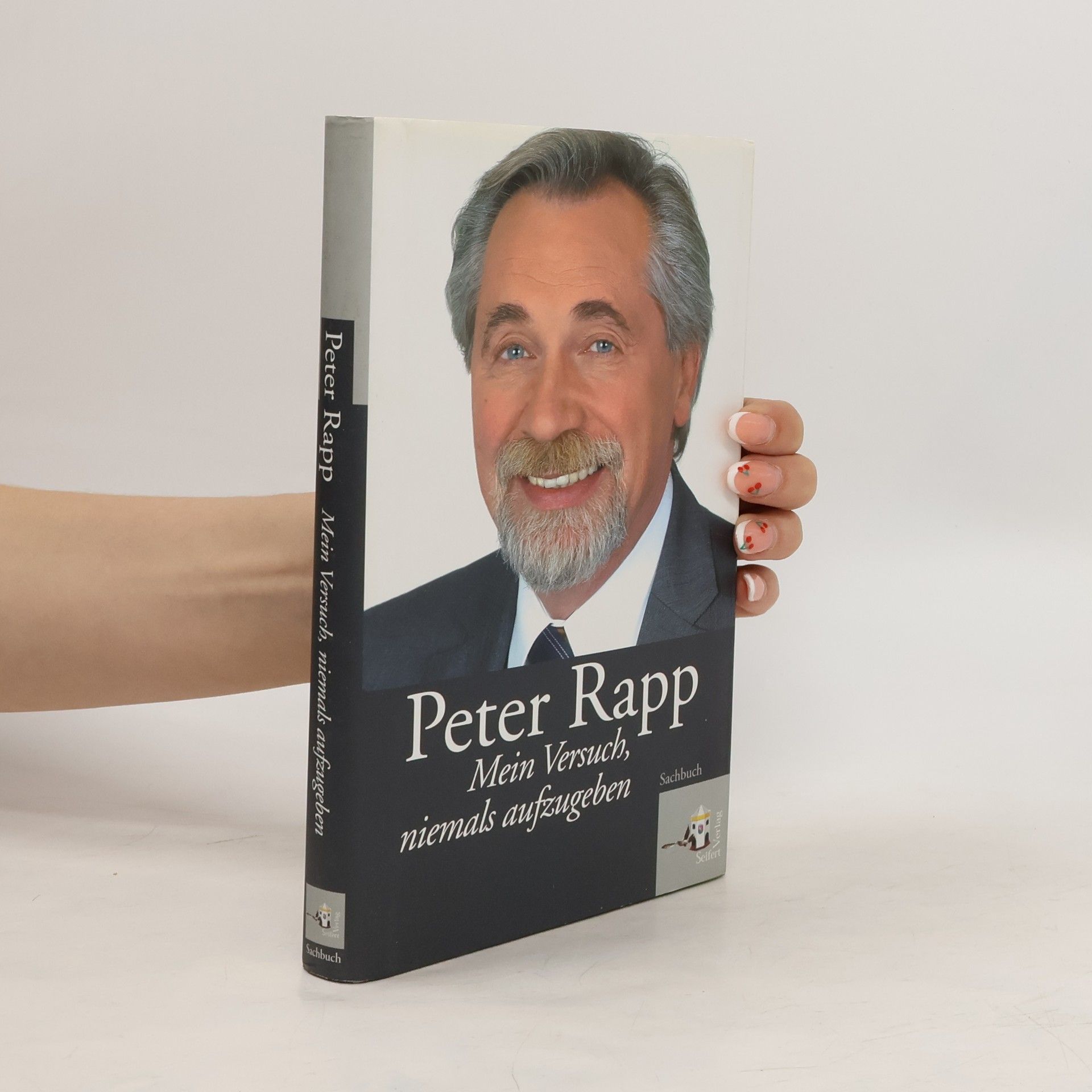 Peter Rapp Mein Versuch, niemals aufzugeben