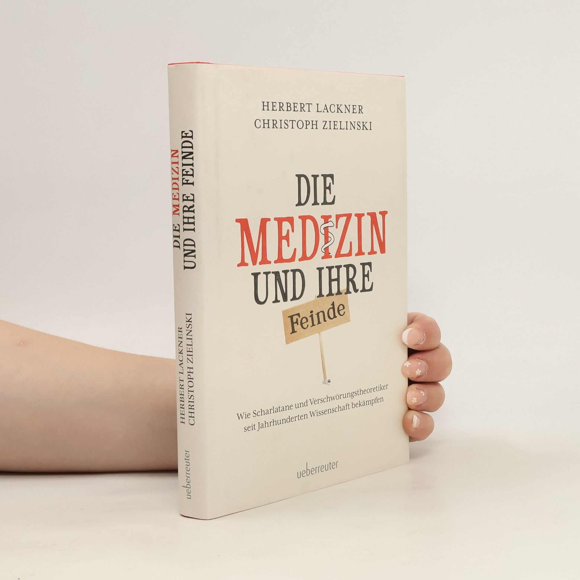 Herbert Lackner Die Medizin und Ihre Feinde