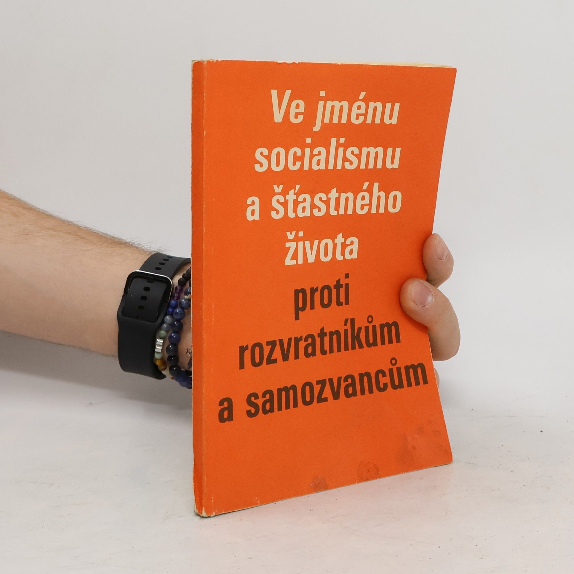kolektiv Ve jménu socialismu a šťastného života proti rozvratníkům a samozvancům