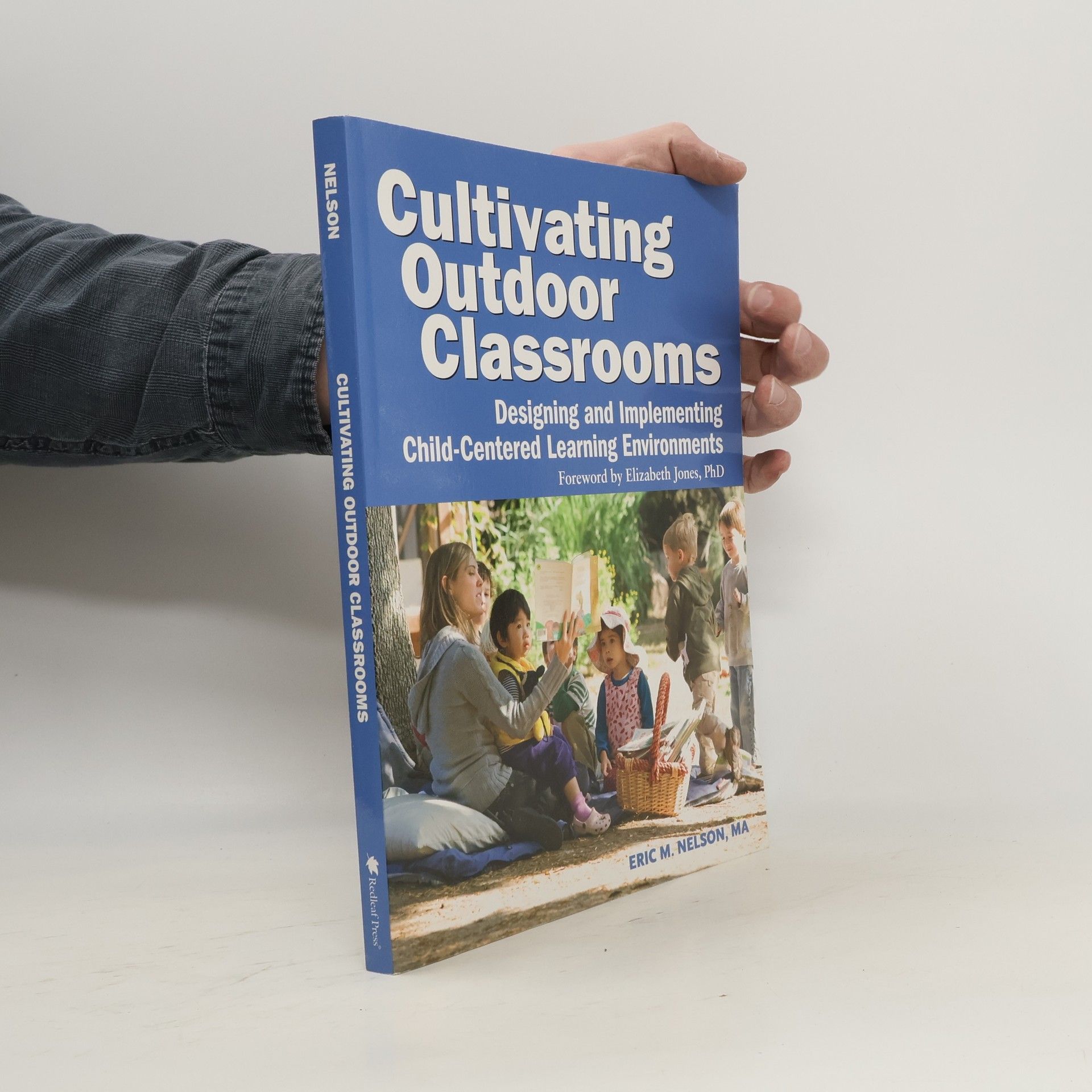 Eric Nelson Cultivating Outdoor Classrooms: Designing and Implementing Child-Centered Learning Environments