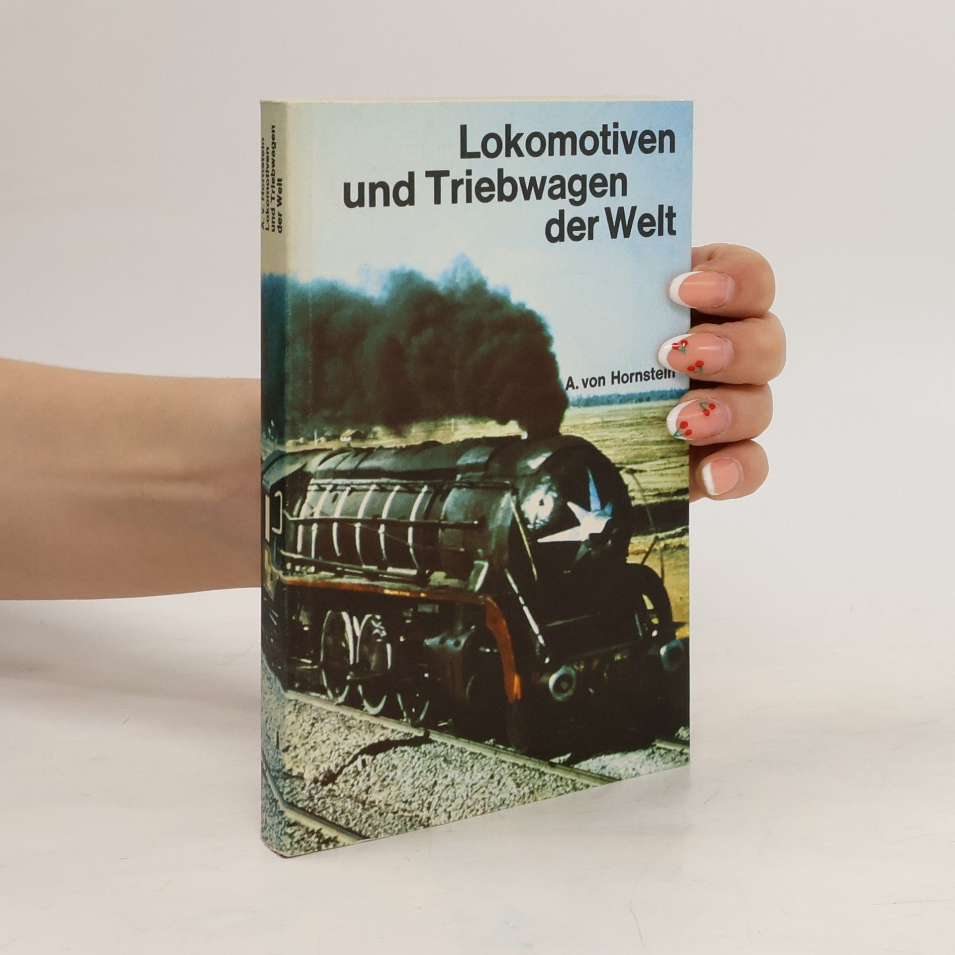Anton von Hornstein Lokomotiven und Triebwagen der Welt