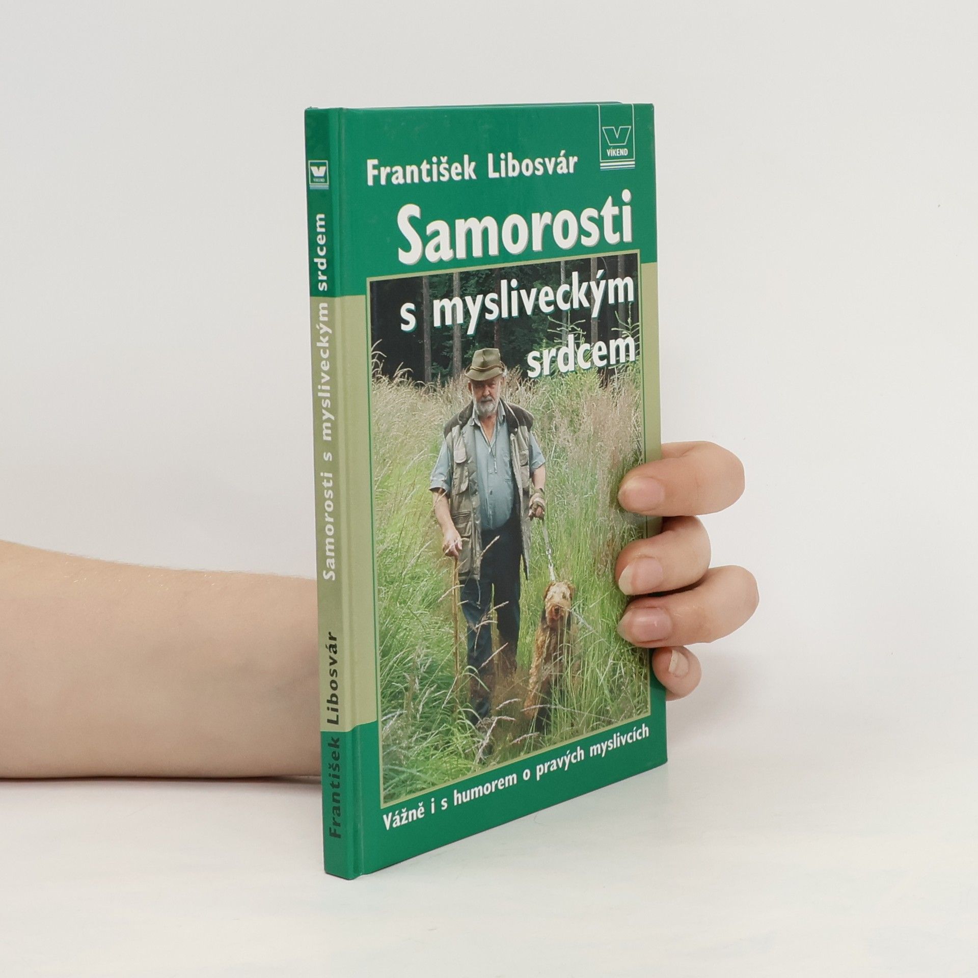 František Libosvár Samorosti s mysliveckým srdcem : vážně i s humorem o pravých myslivcích