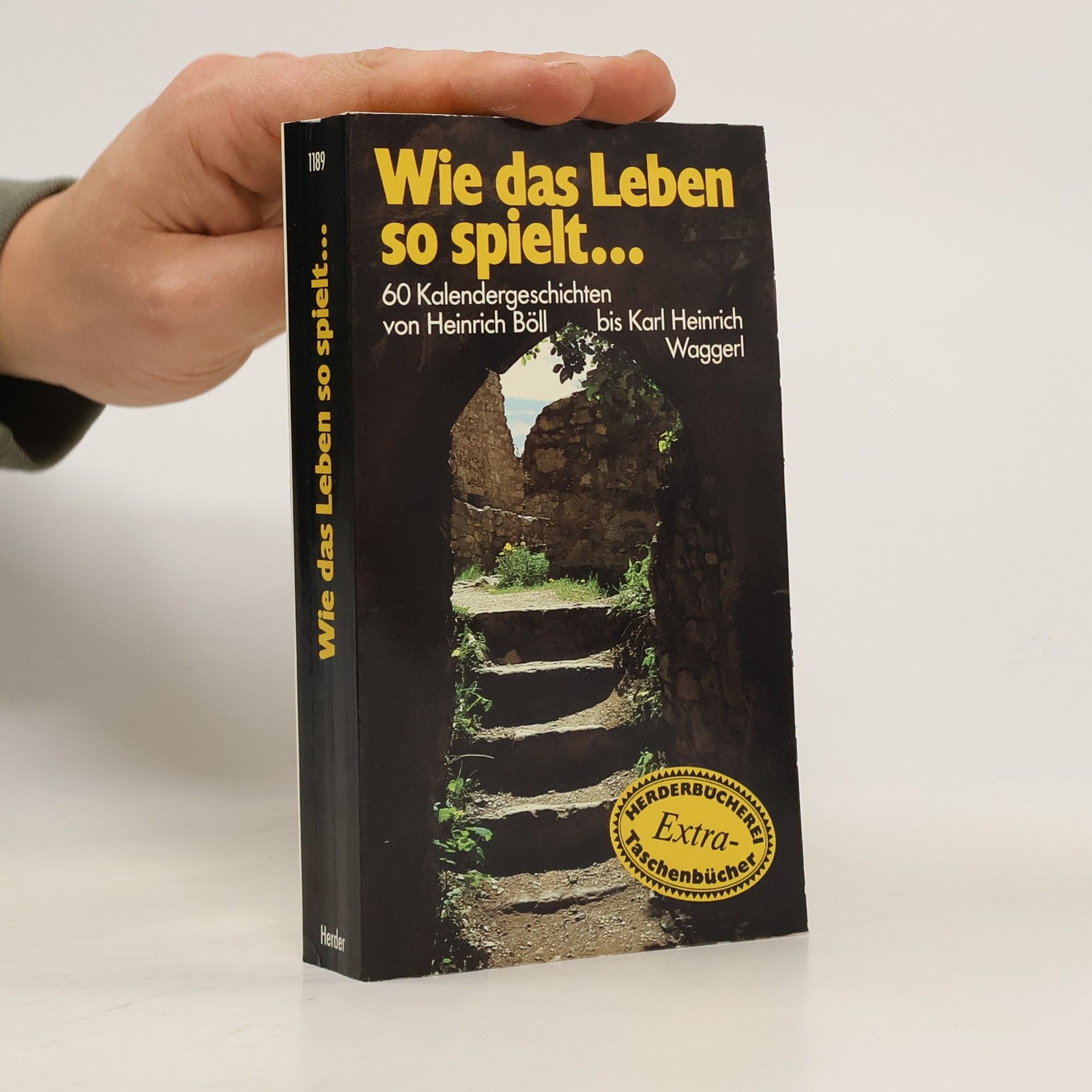Heinrich Böll Wie das Leben so spielt... : 60 Kalendergeschichten