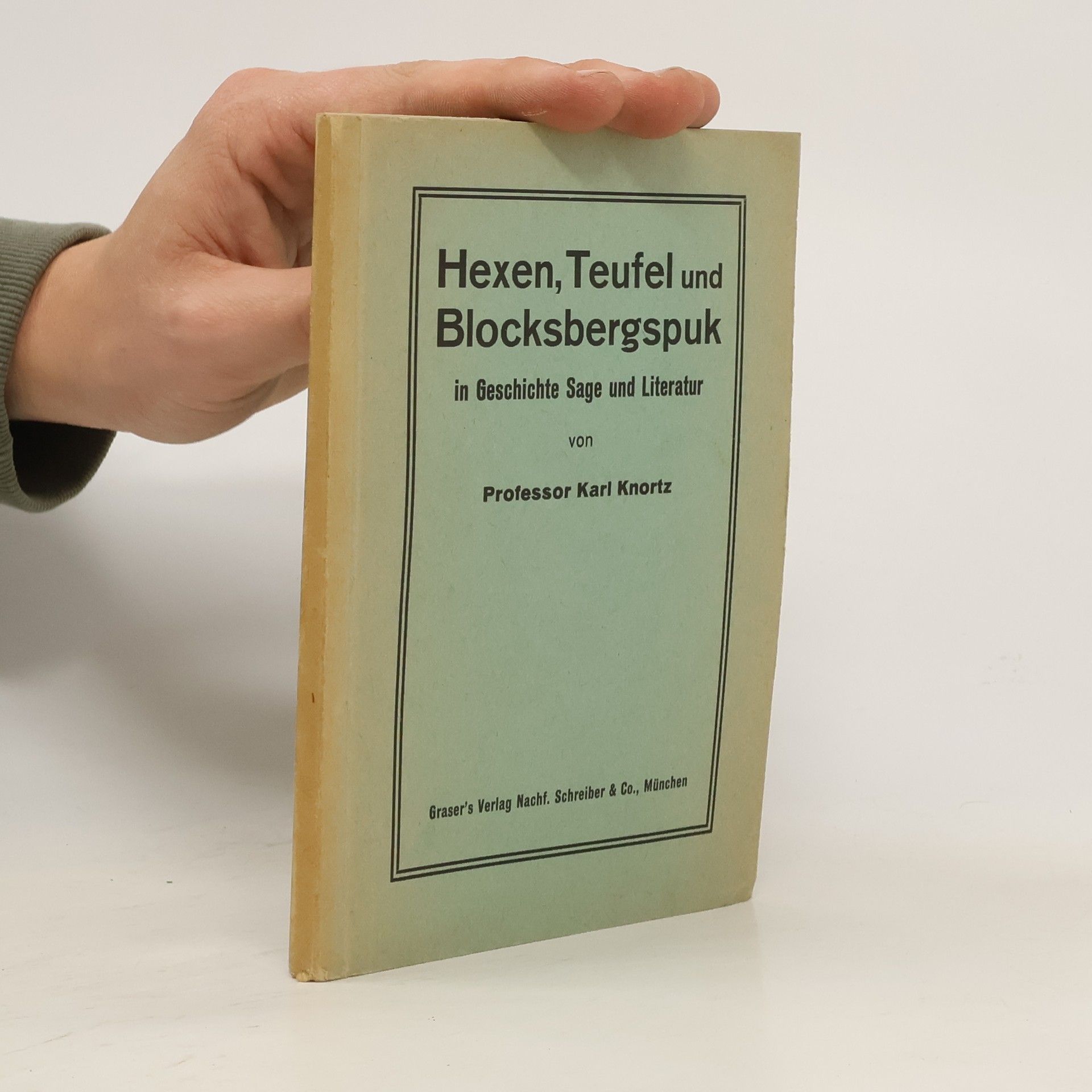 Karl Knortz Hexen, Teufel und Blocksbergspuk in Geschichte, Sage und Literatur: allen anmutigen Blocksberghexelein und munteren Teufelsbrüdern des Harzgebirges gewidmet