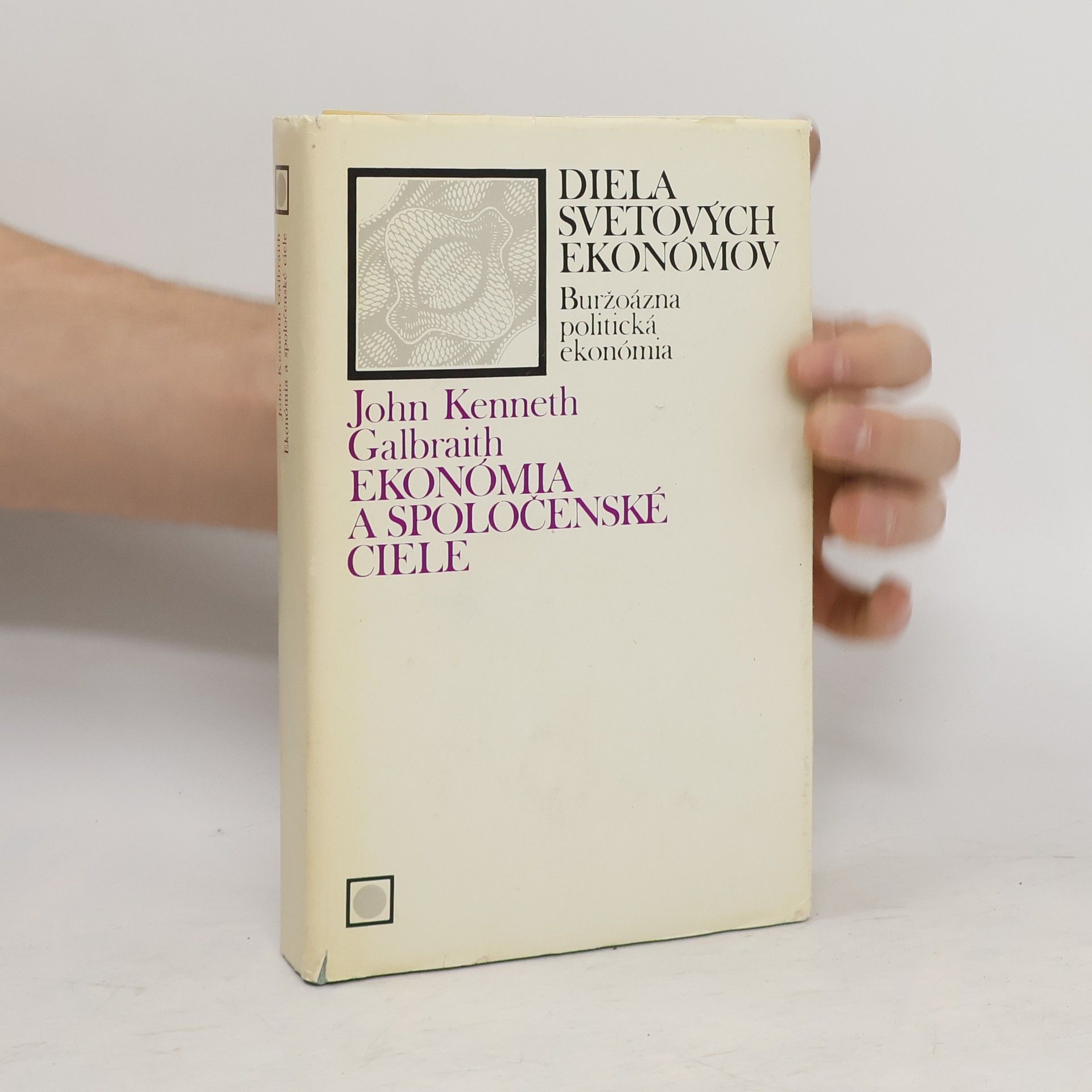 John Kenneth Galbraith Ekonomia a společenské ciele