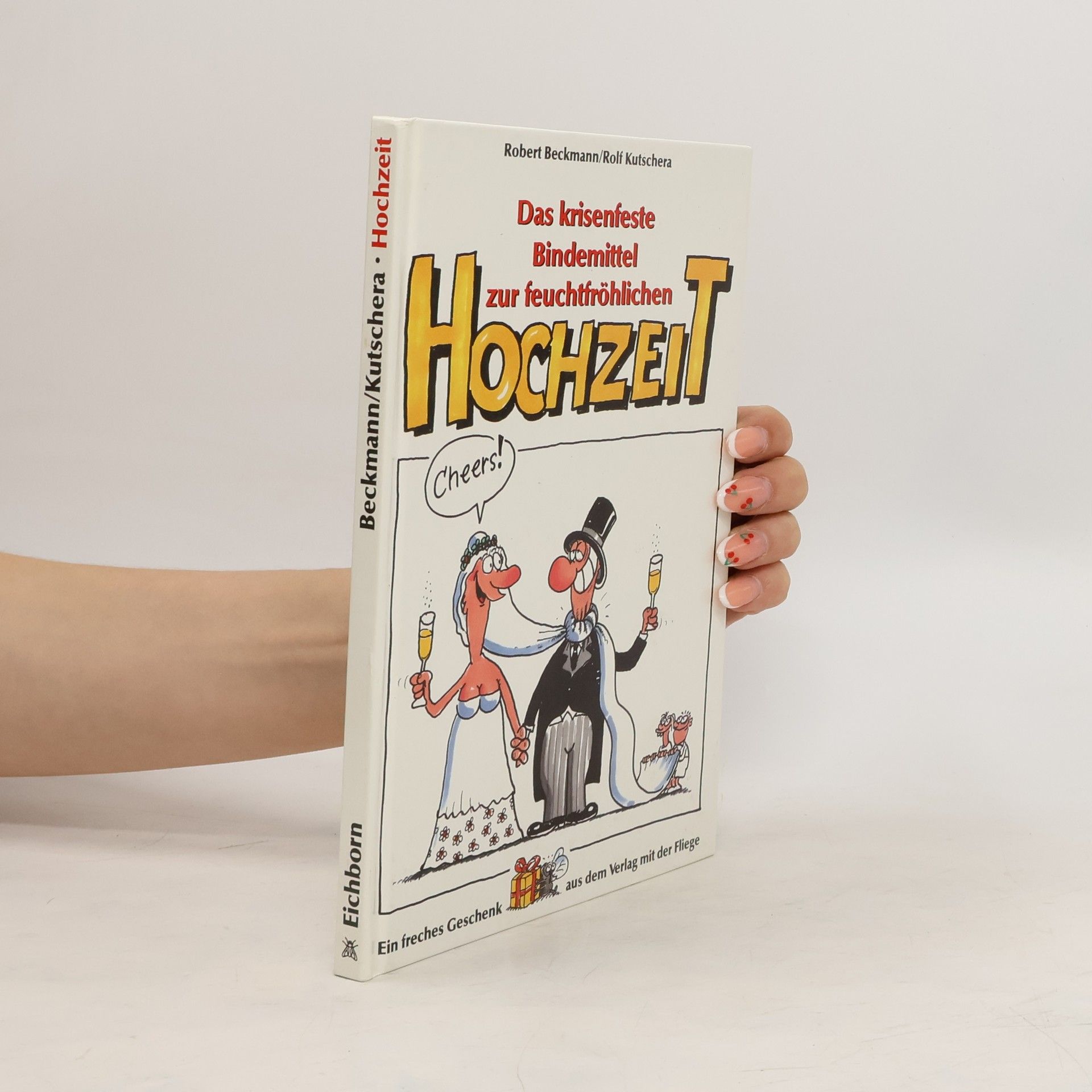 Robert H. Beckmann Das krisenfeste Bindemittel zur feucht-fröhlichen Hochzeit