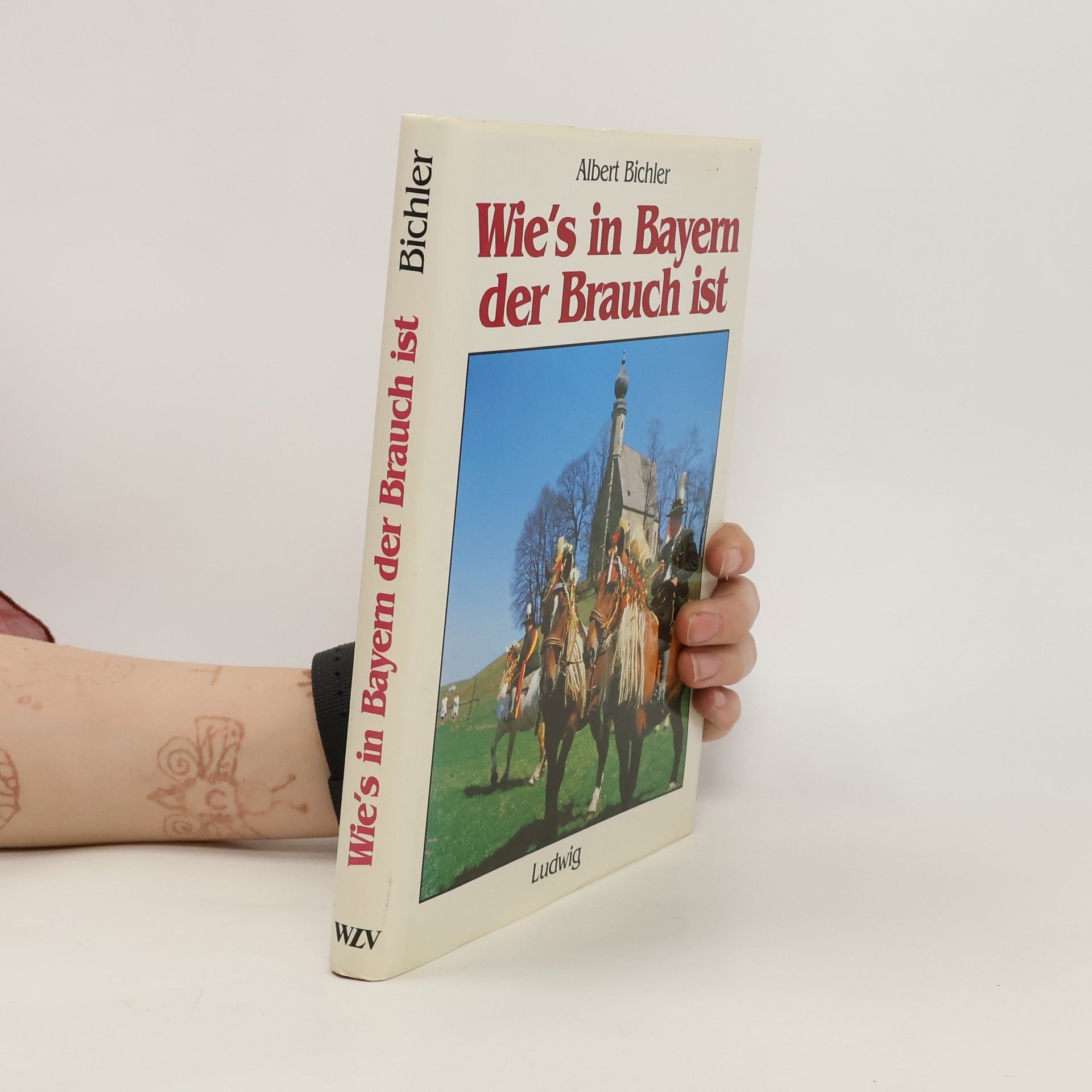 Albert Bichler Wie's in Bayern der Brauch ist