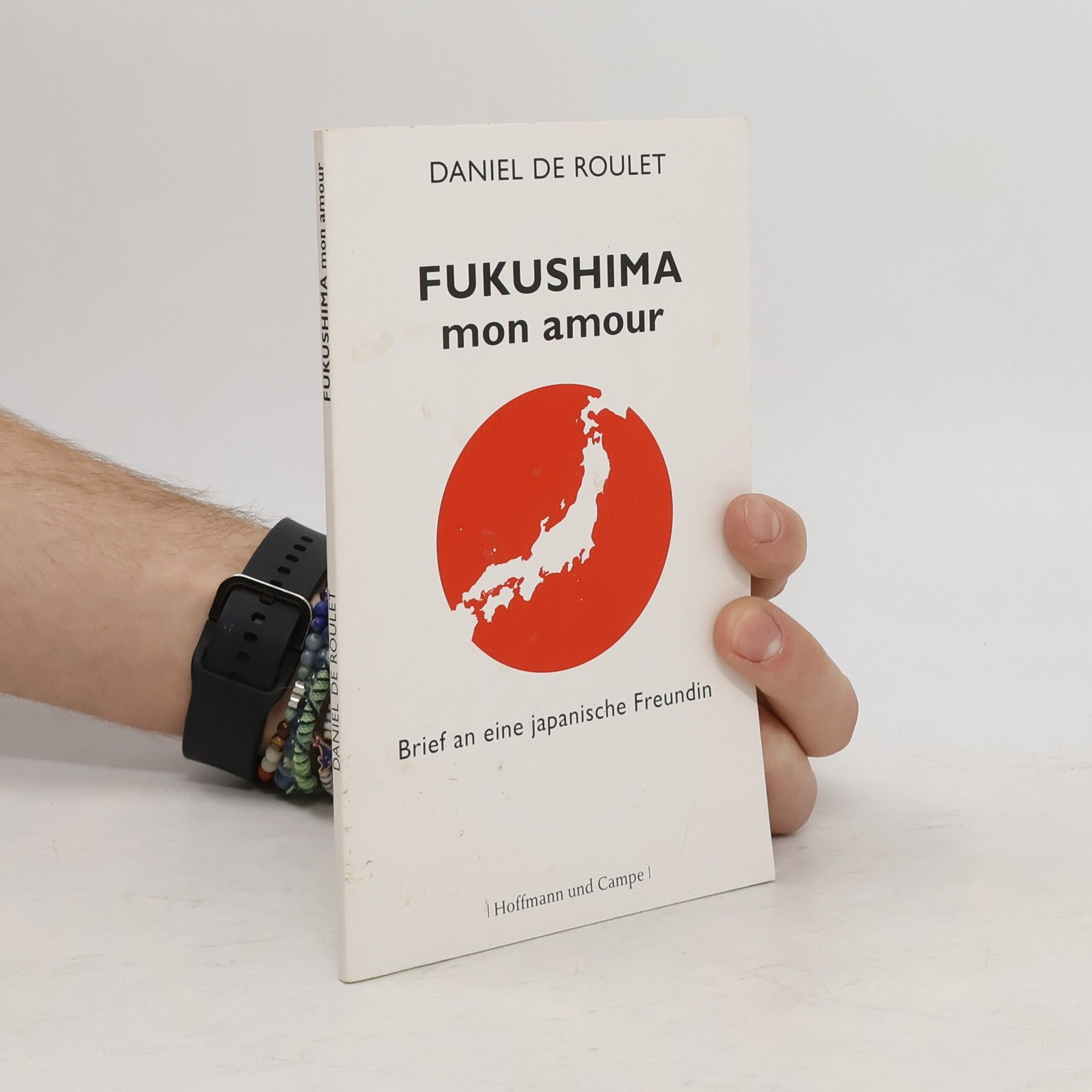Daniel de Roulet Fukushima, mon amour. Brief an eine japanische Freundin
