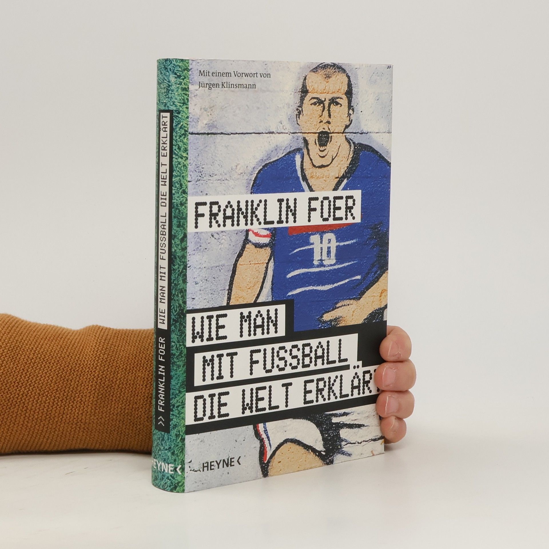 Franklin Foer Wie man mit Fußball die Welt erklärt