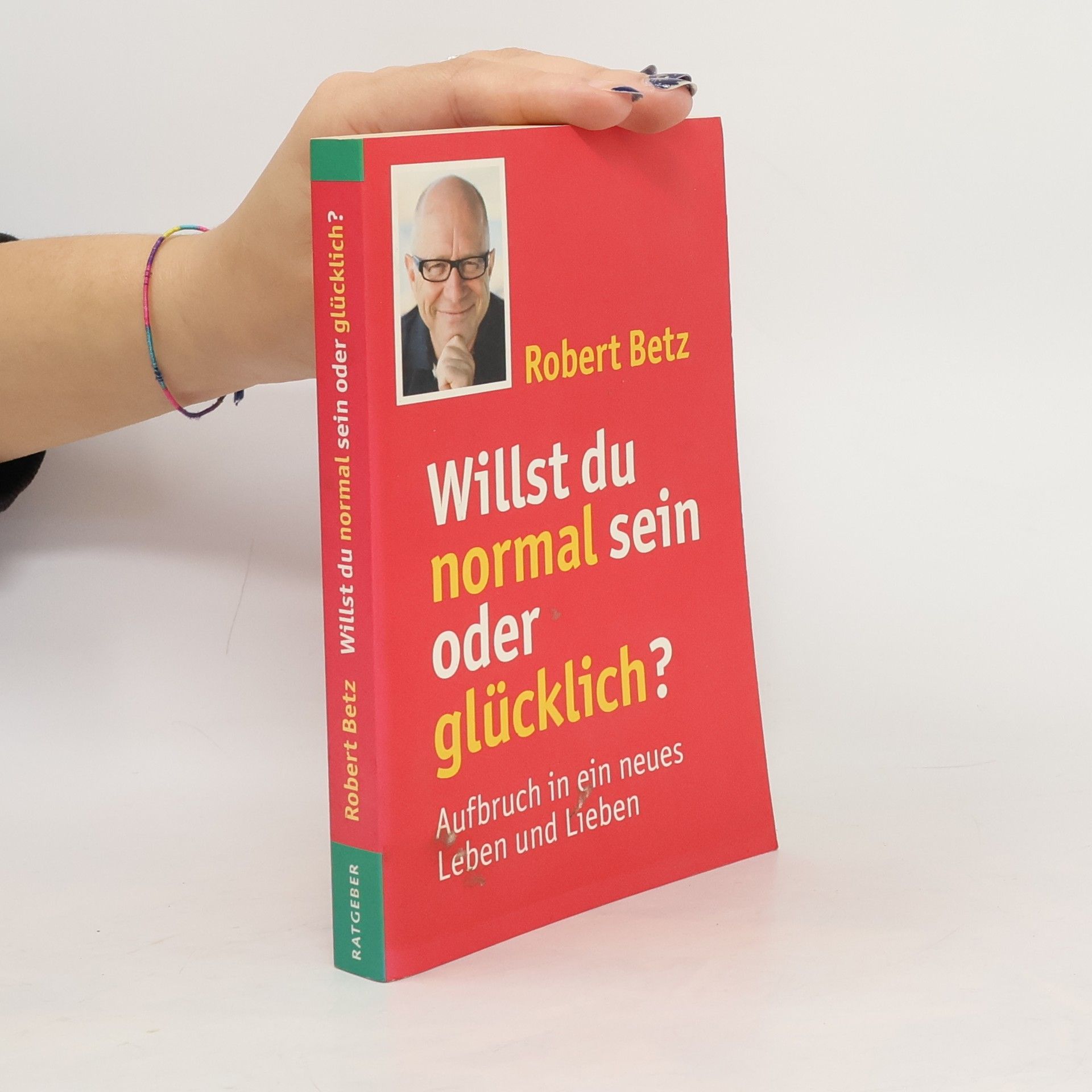 Robert Betz Willst du normal sein oder glücklich?