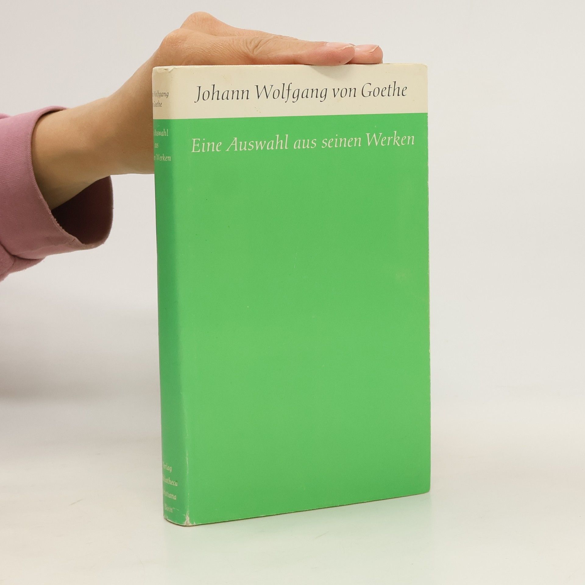 Johann Wolfgang von Goethe Eine Auswahl aus seinen Werken