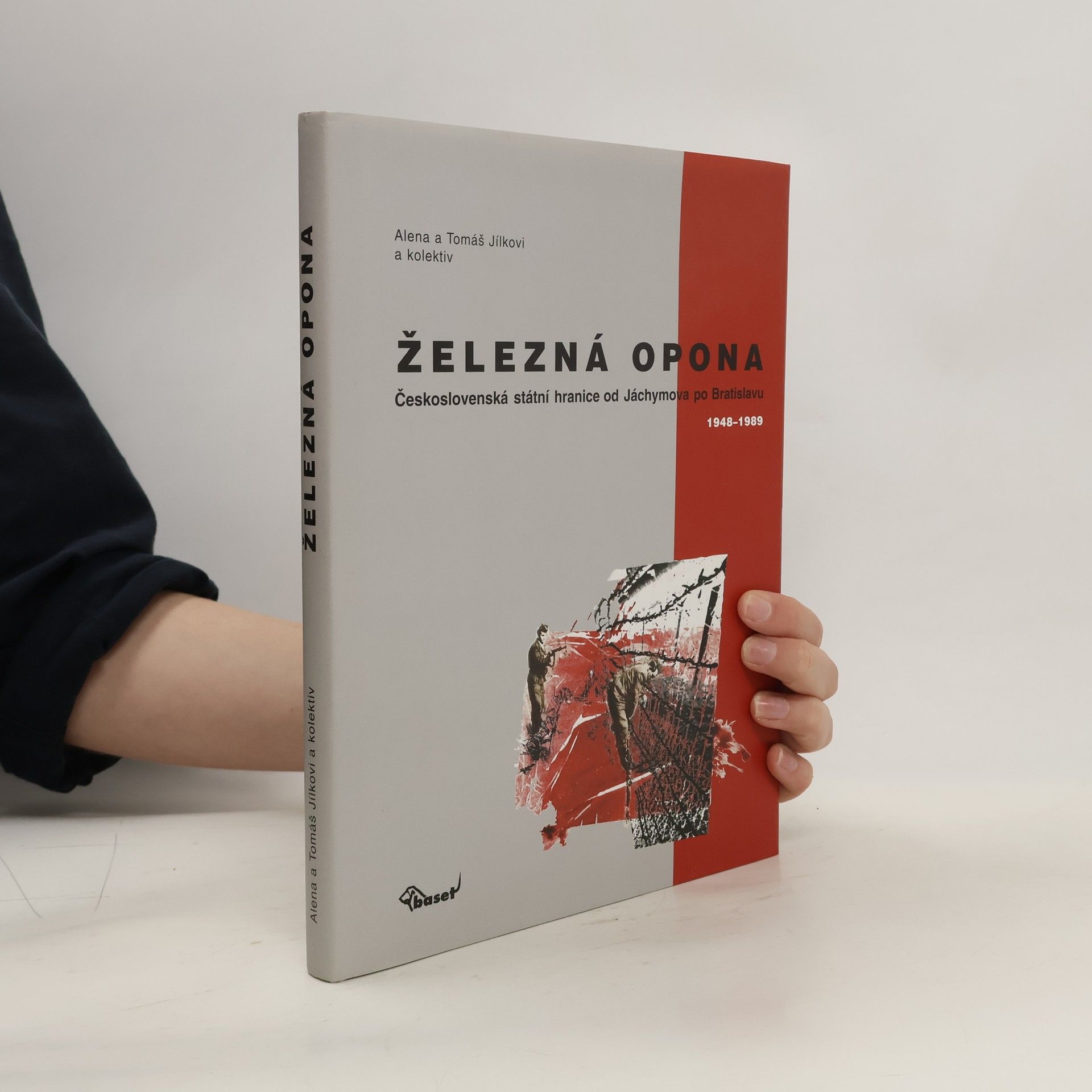 Tomáš Jílek Železná opona. Československá státní hranice od Jáchymova po Bratislavu 1948–1989