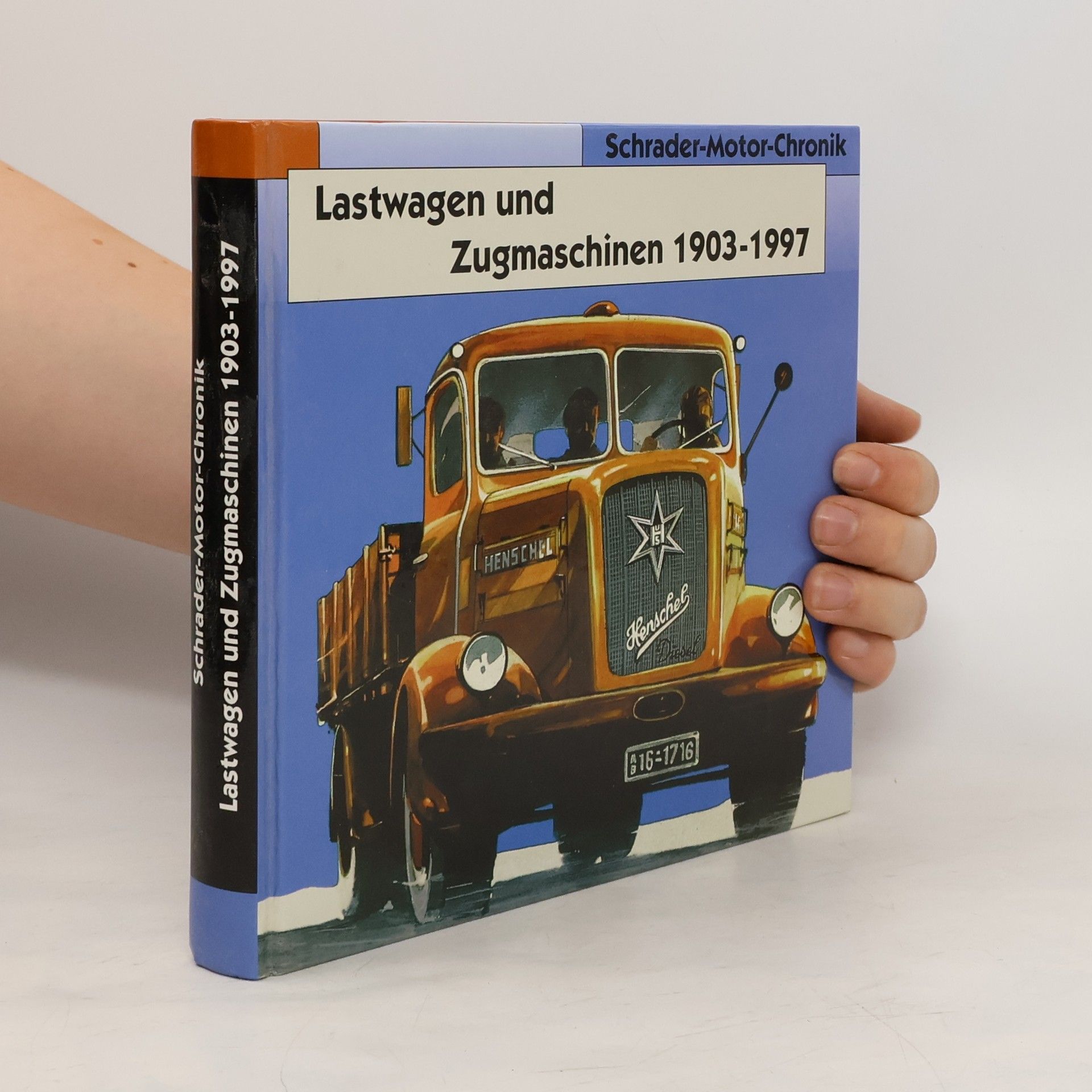 Autorenkollektiv Lastwagen und Zugmaschinen 1903-1997