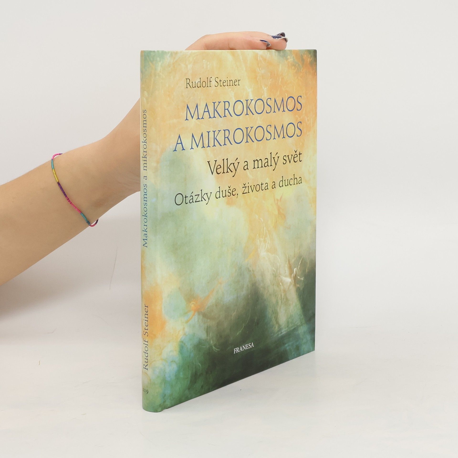 Rudolf Steiner Makrokosmos a mikrokosmos - Velký a malý svět. Otázky duše, života a ducha