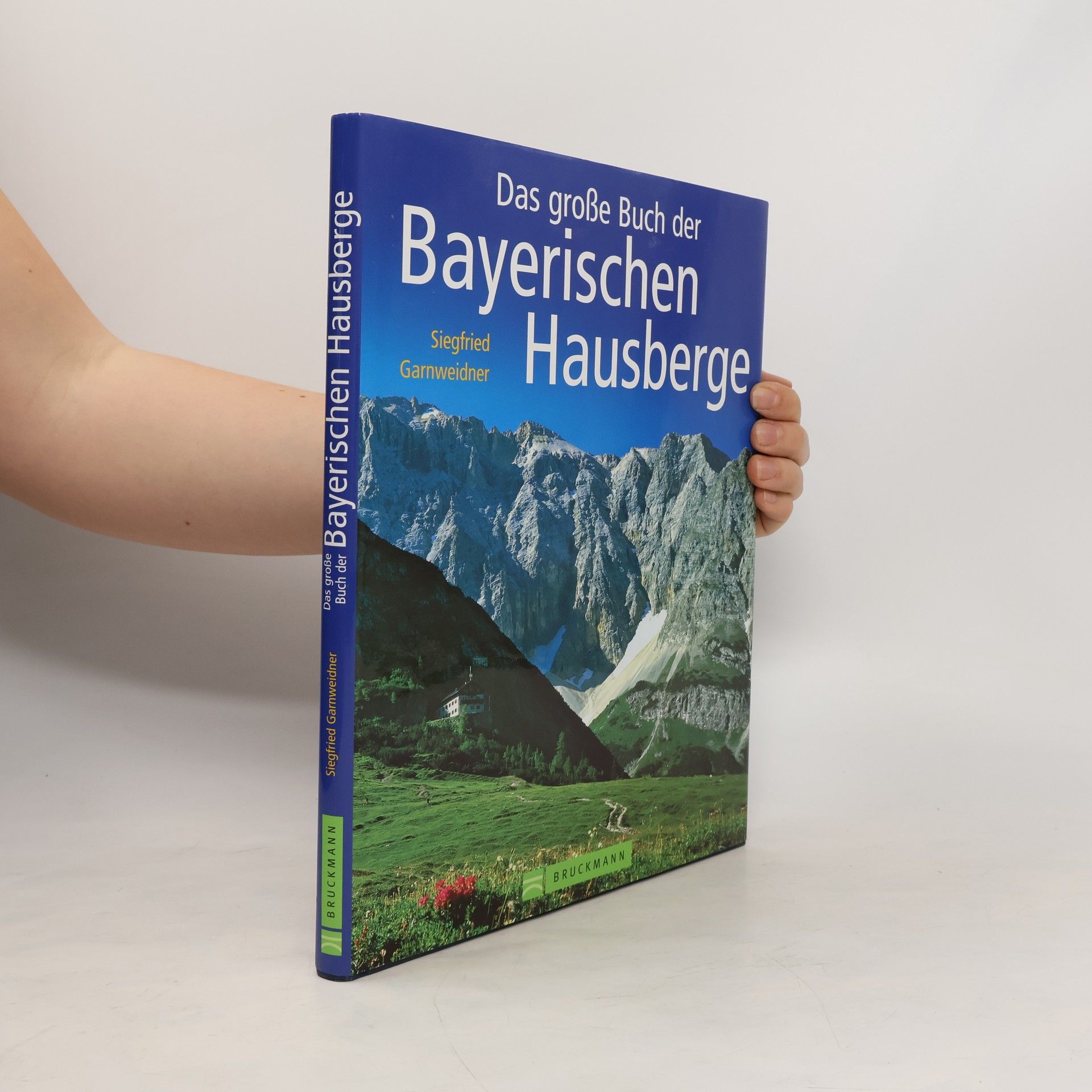 Siegfried Garnweidner Das grosse Buch der bayerischen Hausberge