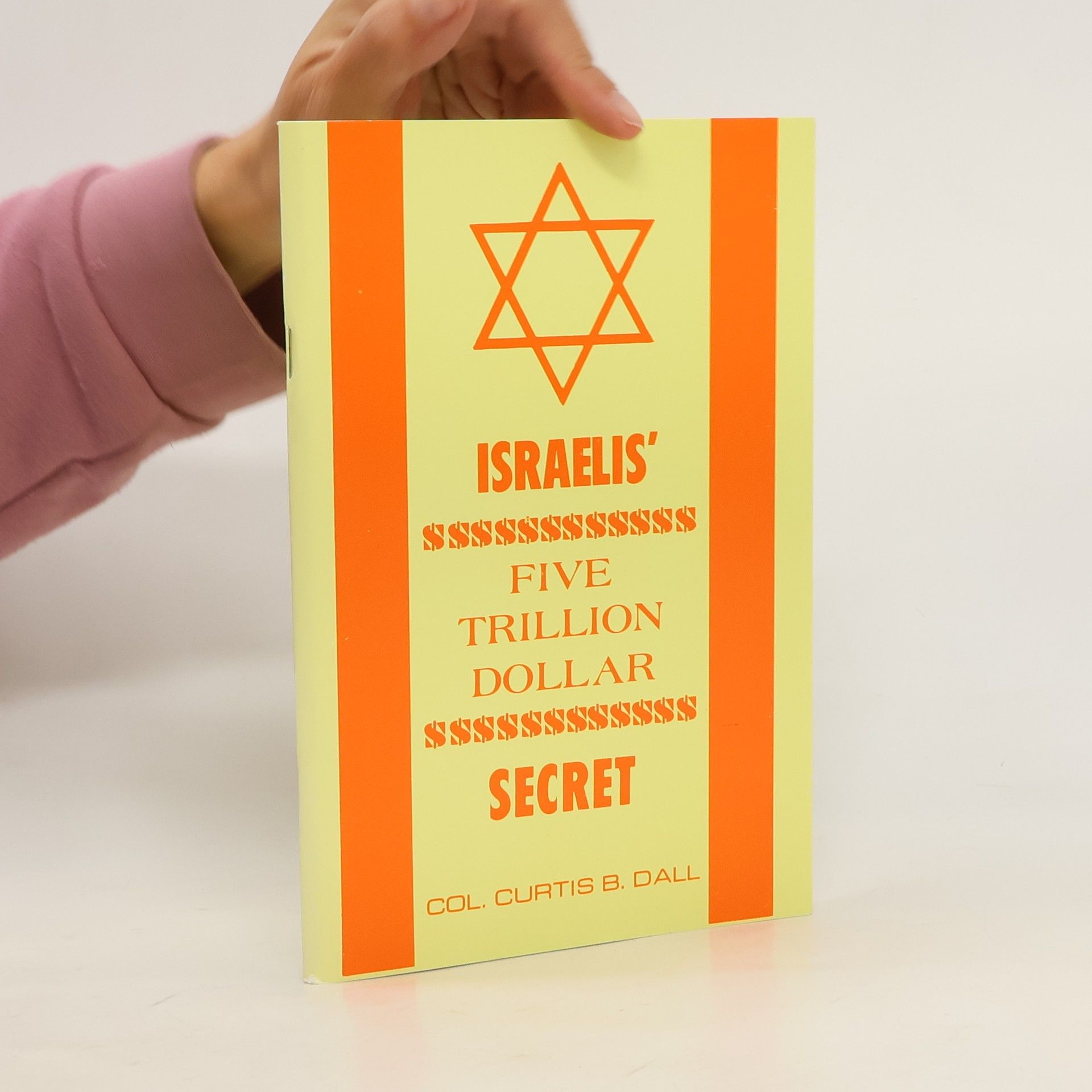 Col. Curtis B. Dall Israelis' Five Million Dollar Secret