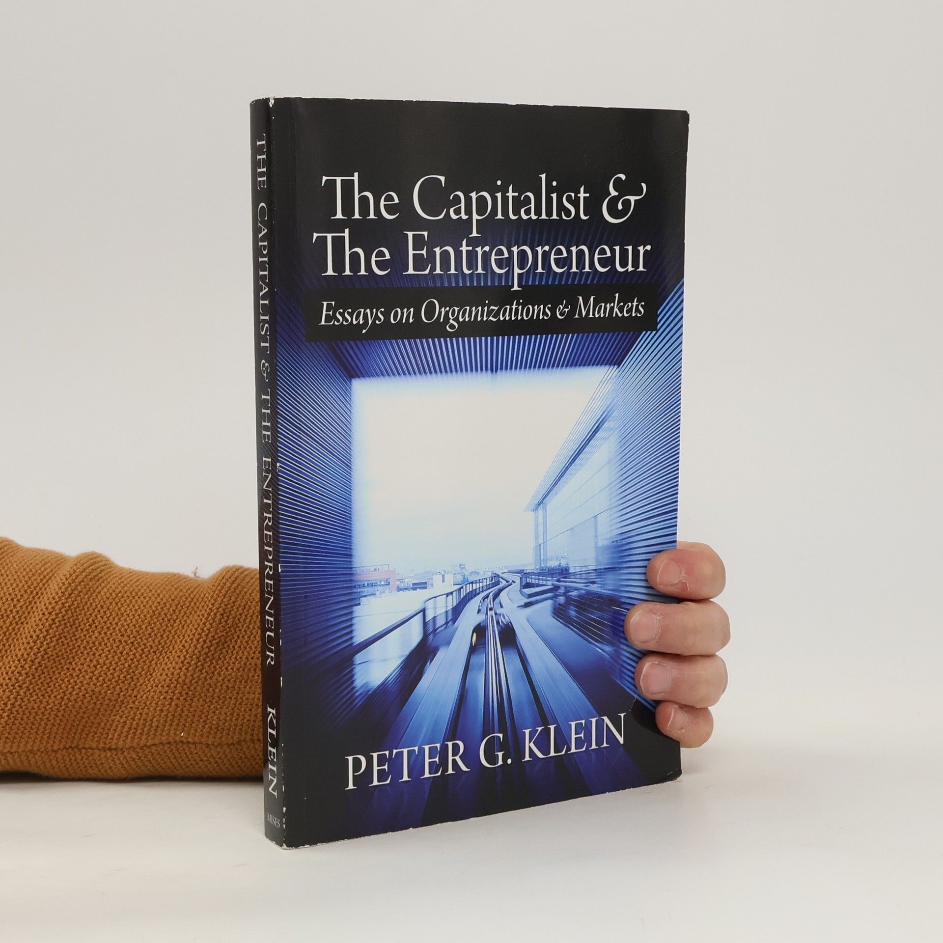 Peter G.Klein The Capitalist & The Entrepreneur