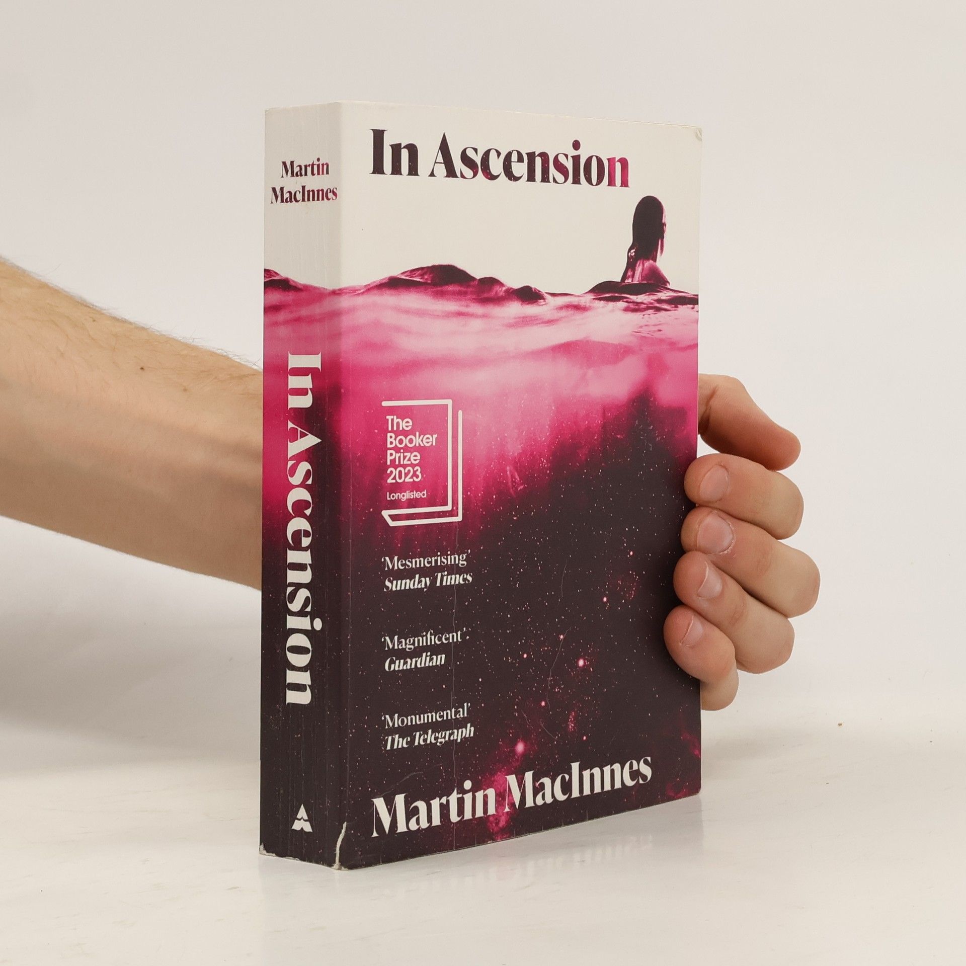 Martin MacInnes In Ascension: Longlisted for The Booker Prize 2023