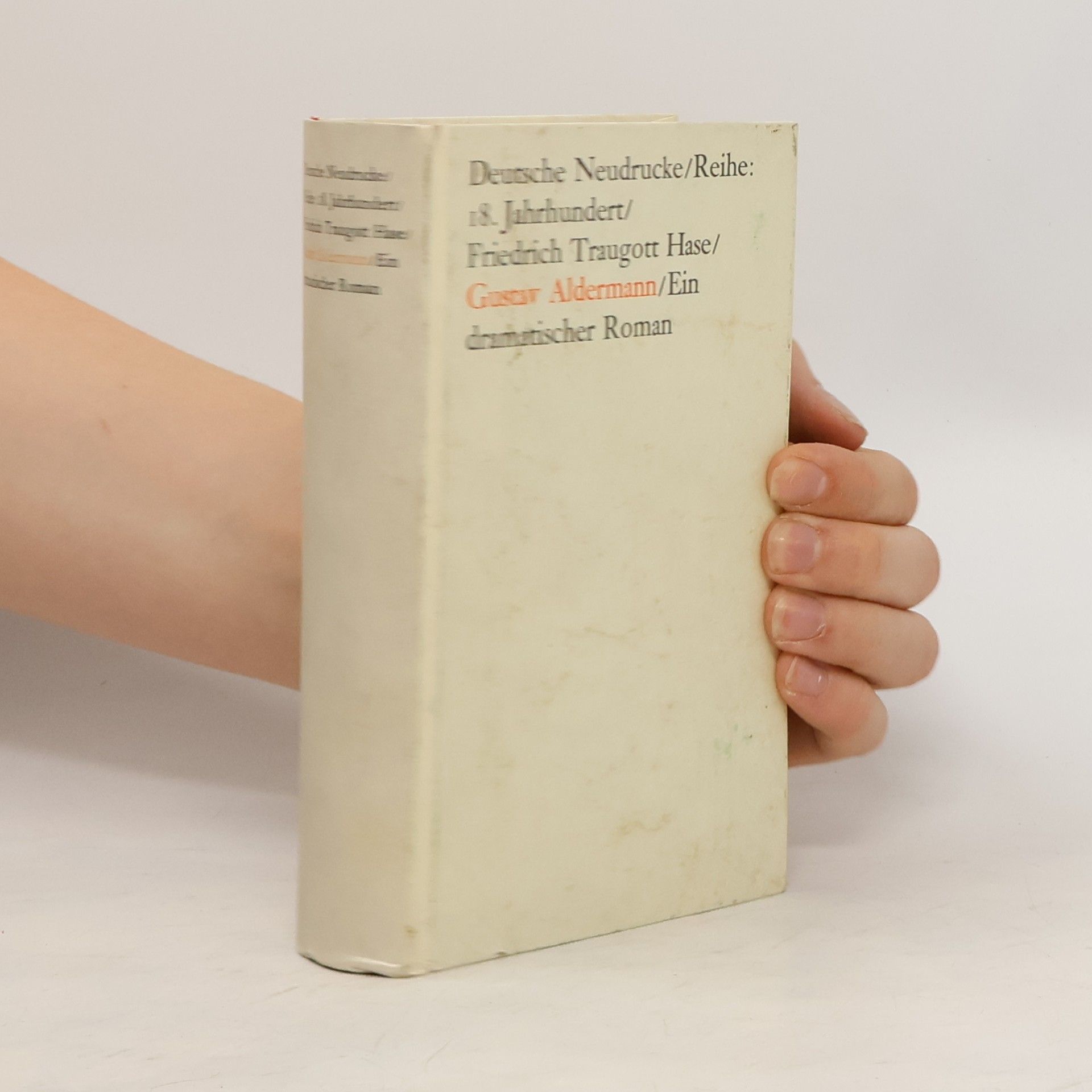 Friedrich Traugott Hase Deutsche Neudrucke/ Reihe: 18. Jahrhunderts/ Gustav Aldermann : Ein dramatischer Roman