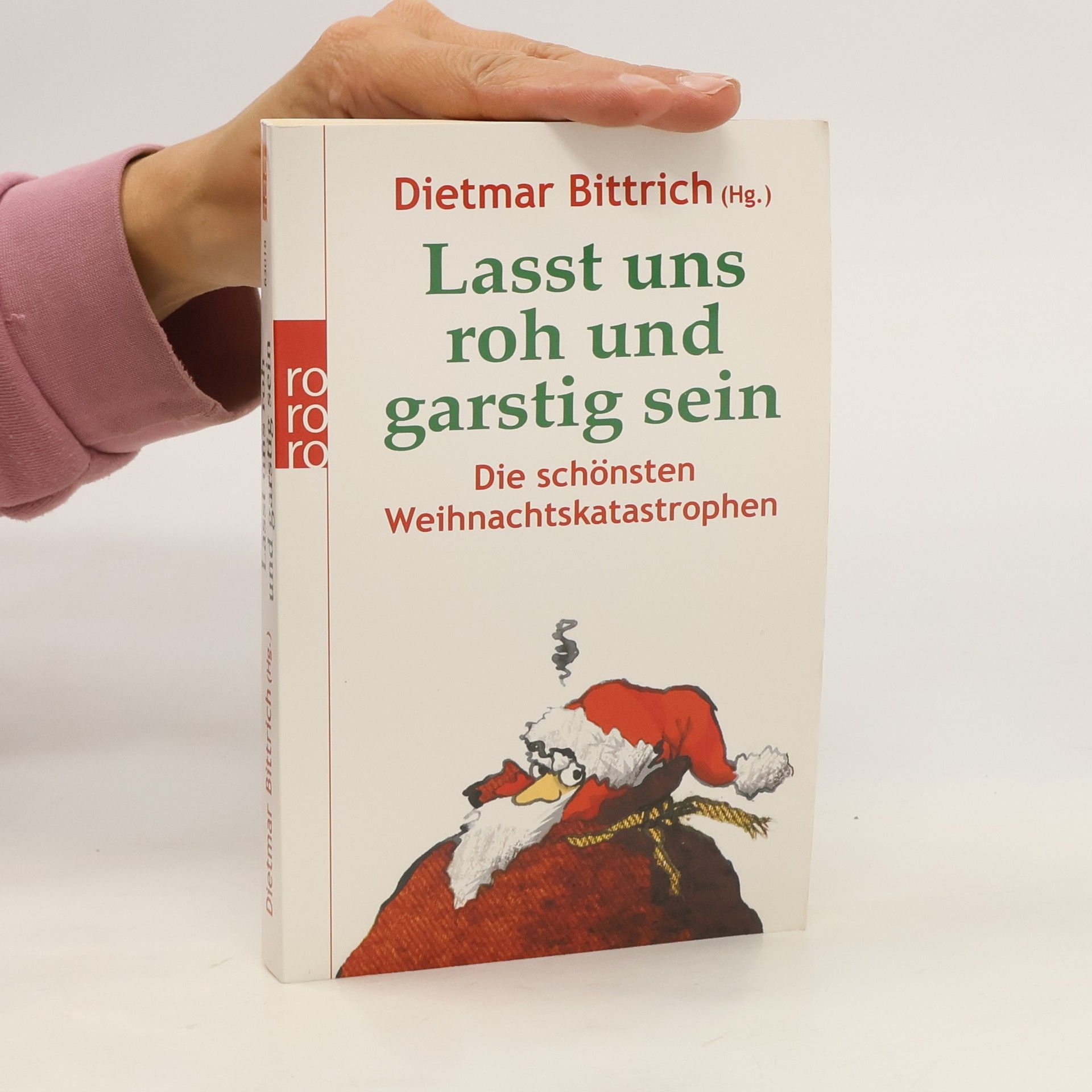 Dietmar Bittrich Lasst uns roh und garstig sein. Die schönsten Weihnachtskatastrophen