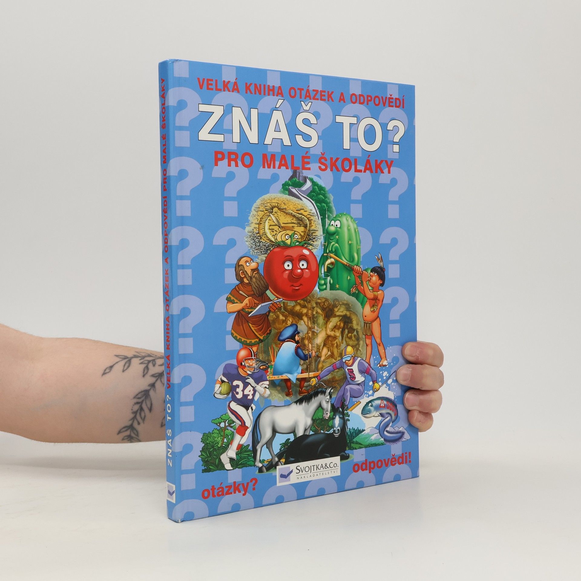 AA.VV. Znáš to? : velká kniha otázek a odpovědí pro malé školáky