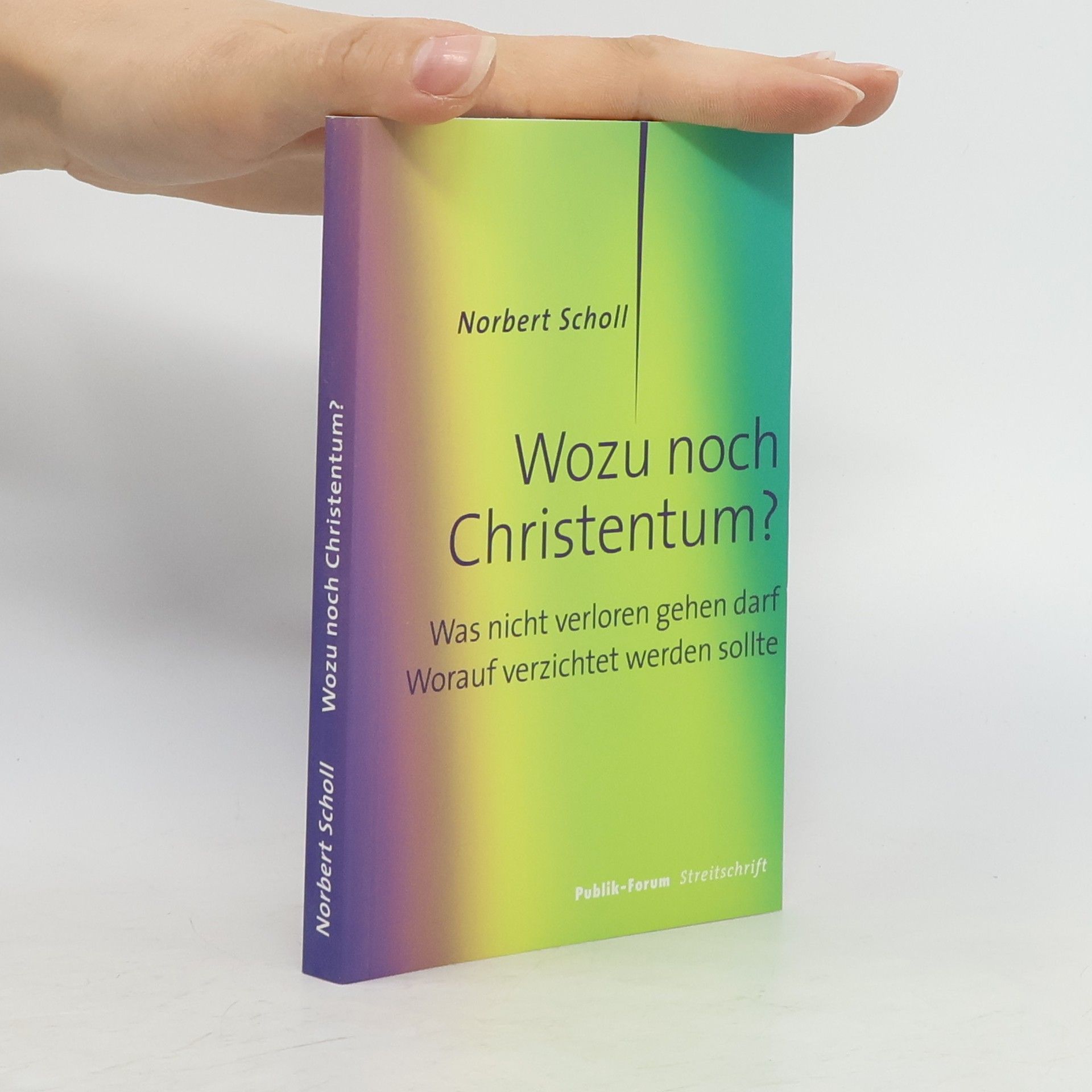 Norbert Scholl Wozu noch Christentum?