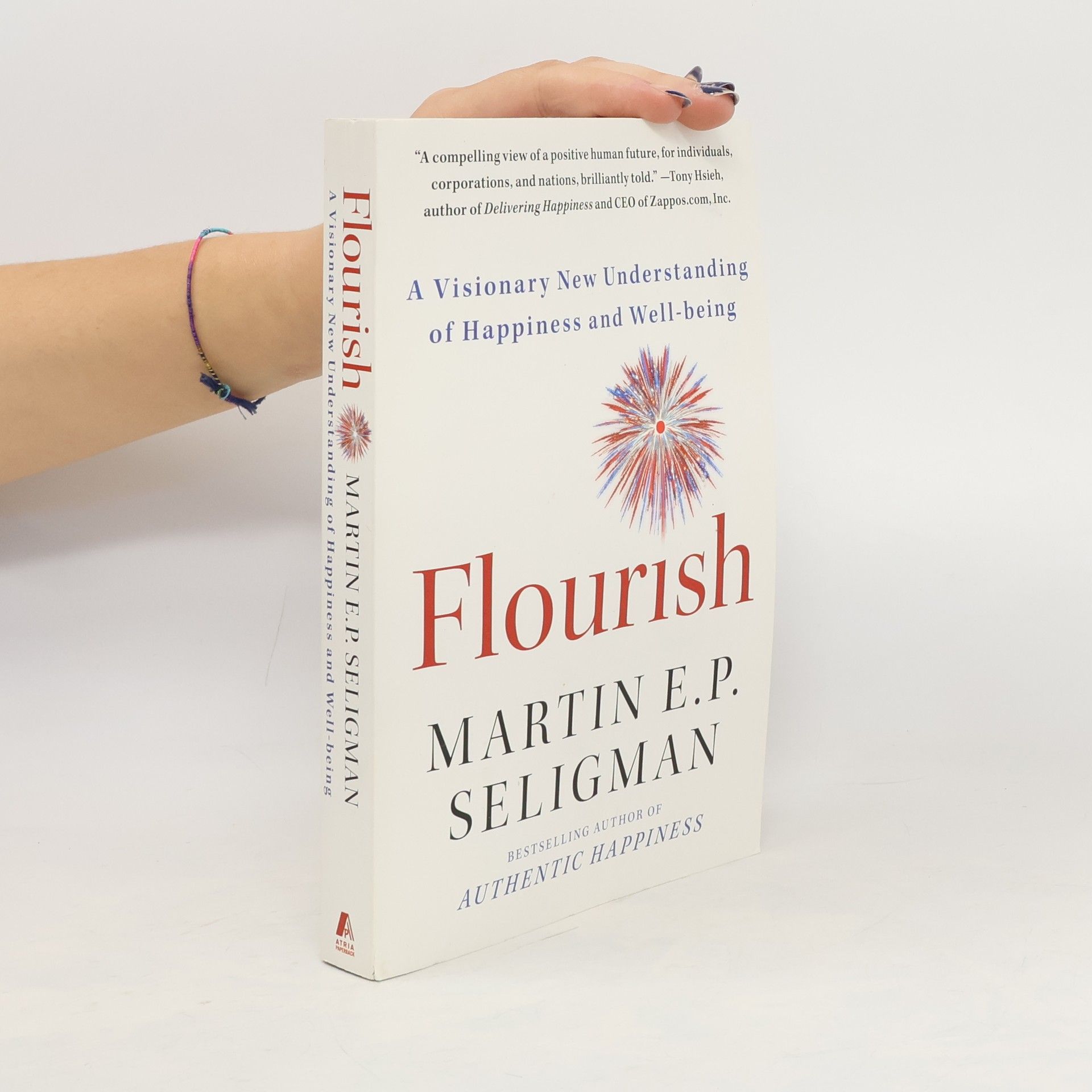 Martin Seligman Flourish : a visionary new understanding of happiness and well-being