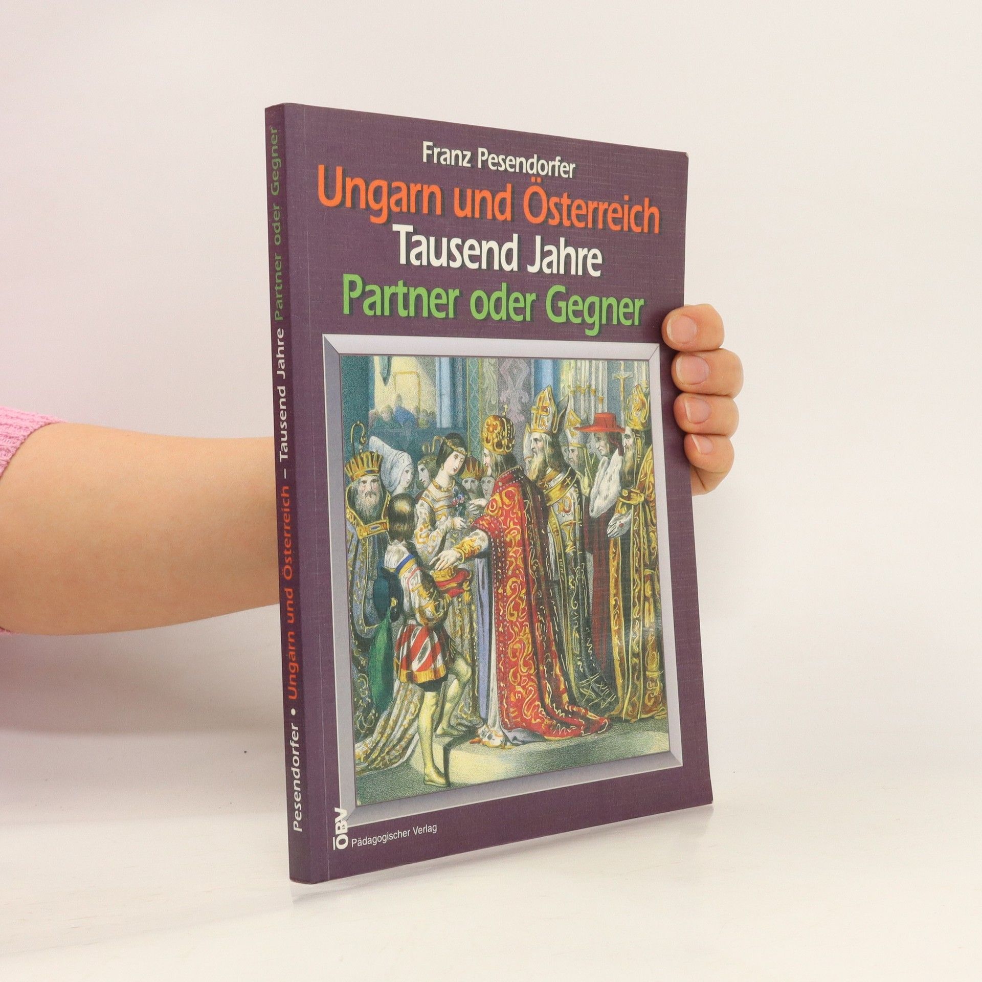 Franz Pesendorfer Ungarn und Österreich