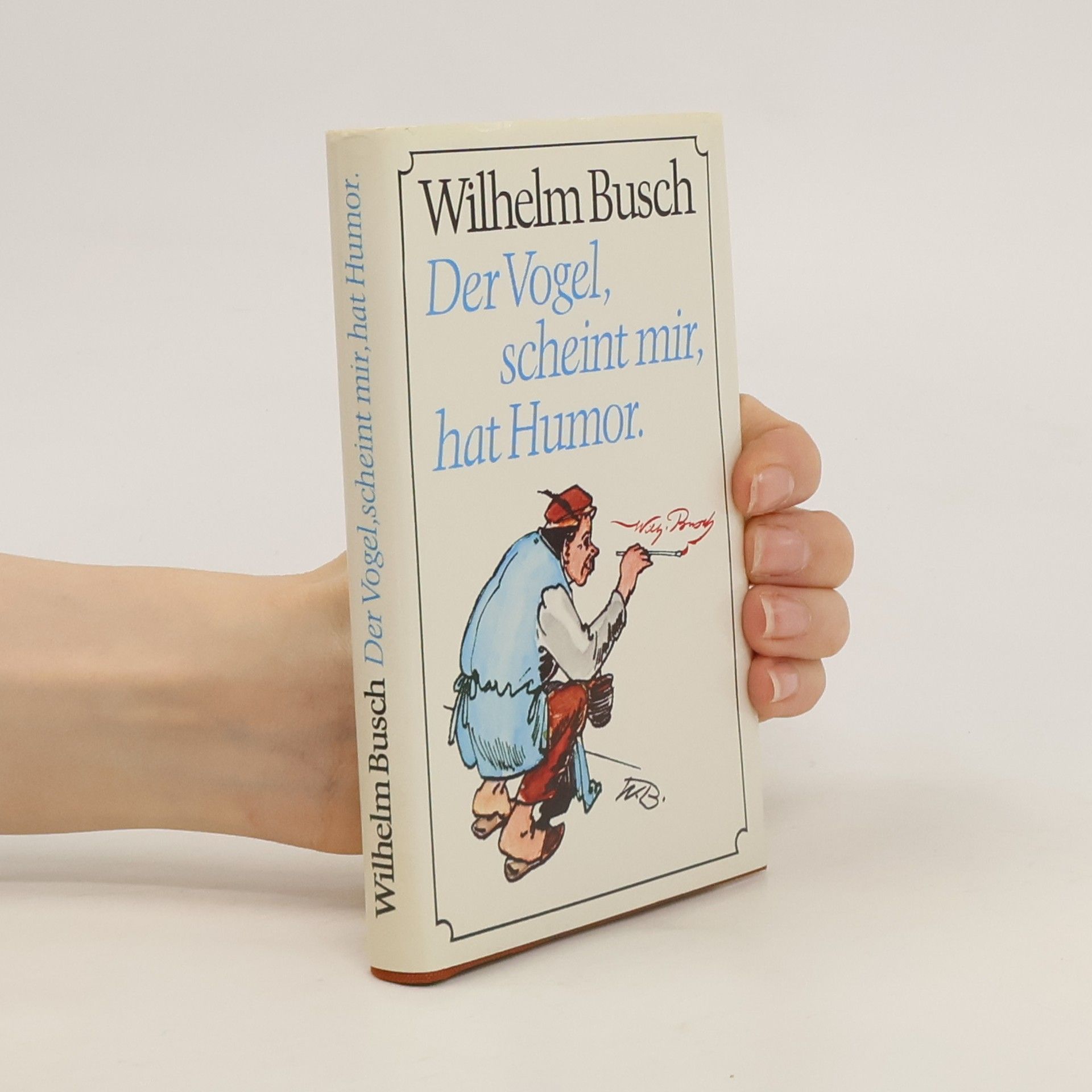 Wilhelm Busch Der Vogel, scheint mir, hat Humor