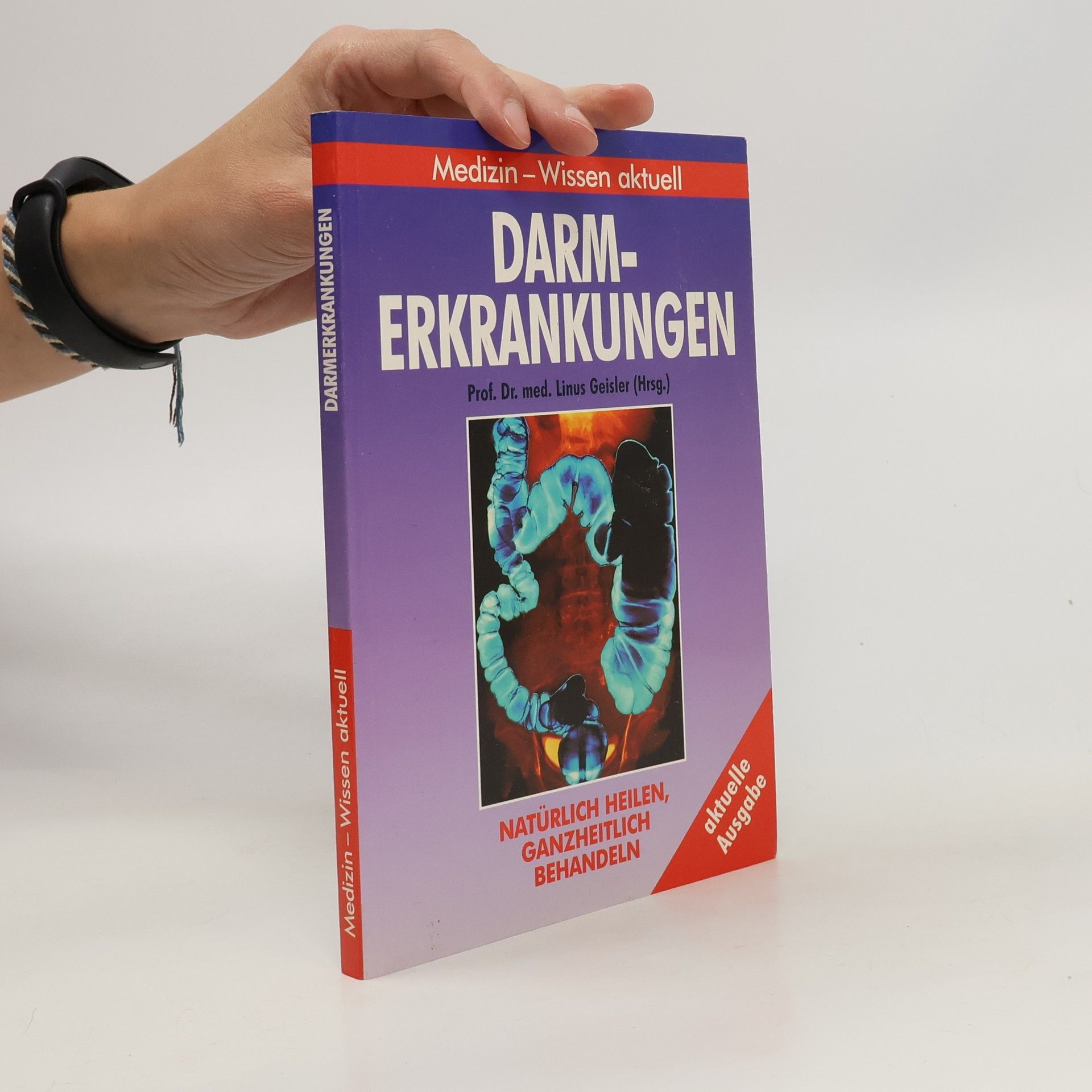 Linus Geisler Darmerkrankungen. Natürlich heilen, ganzheitlich behandeln.
