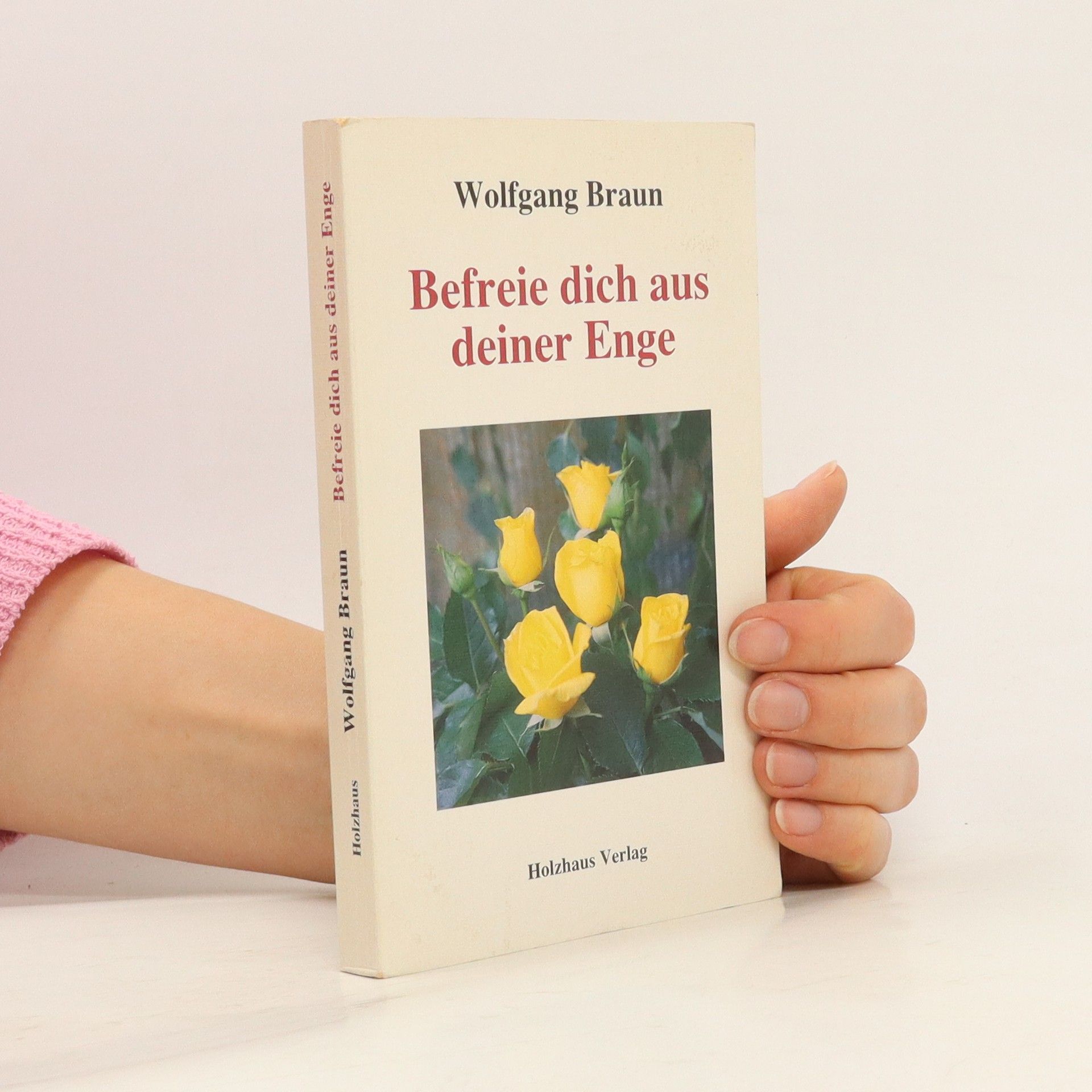 Wolfgang Braun Befreie dich aus deiner Enge