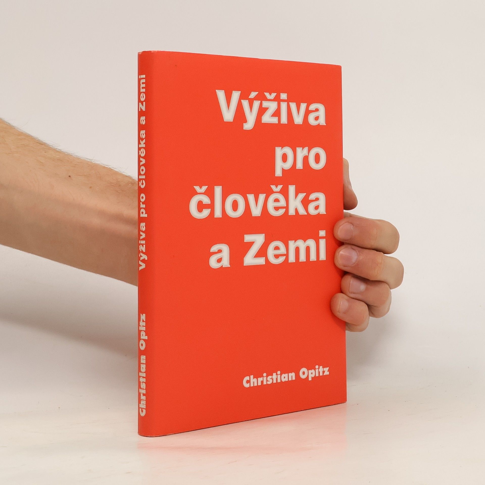 Christian Dittrich Opitz Výživa pro člověka a Zemi. Základy nové etiky jídla