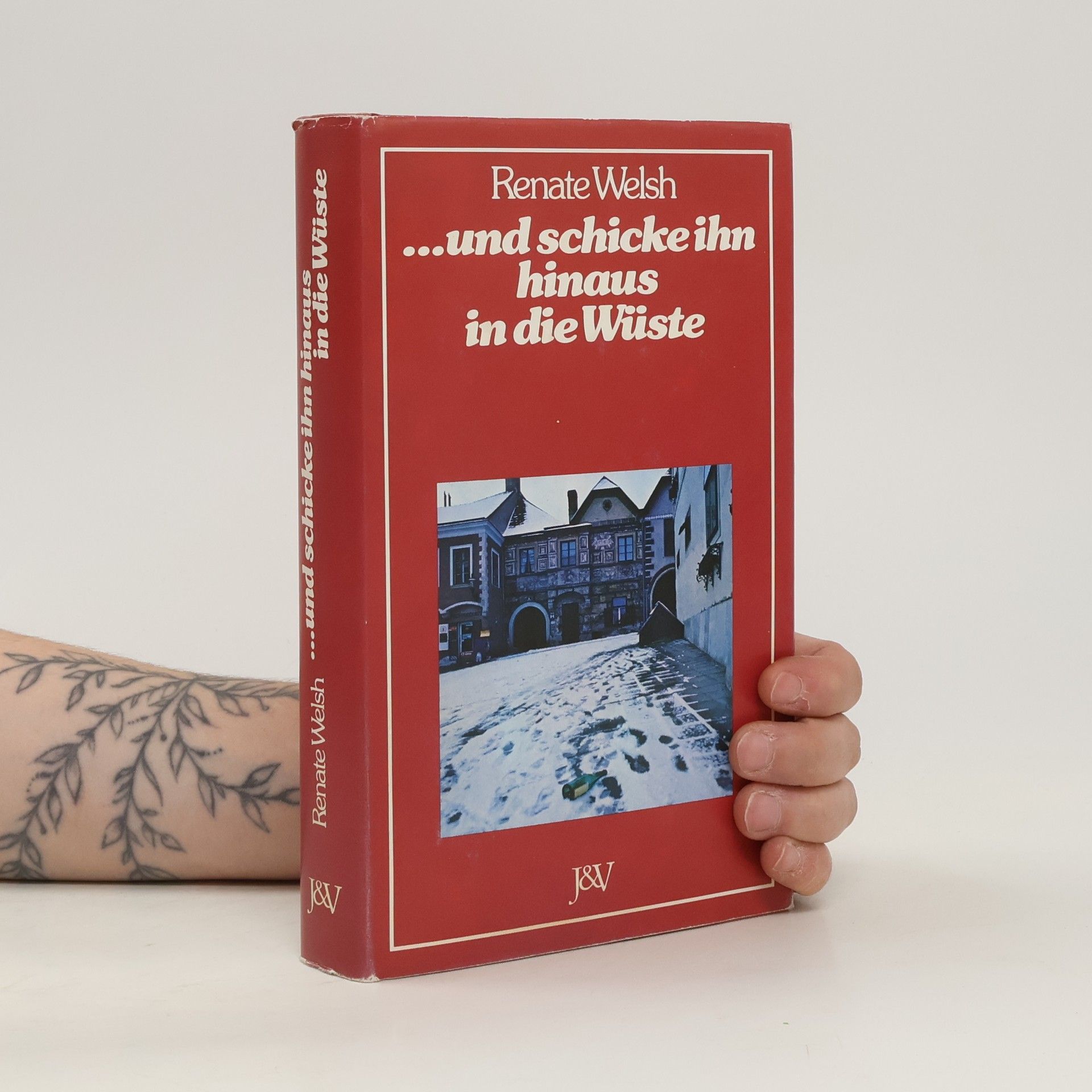 Renate Welsh ... und schicke ihn hinaus in die Wüste