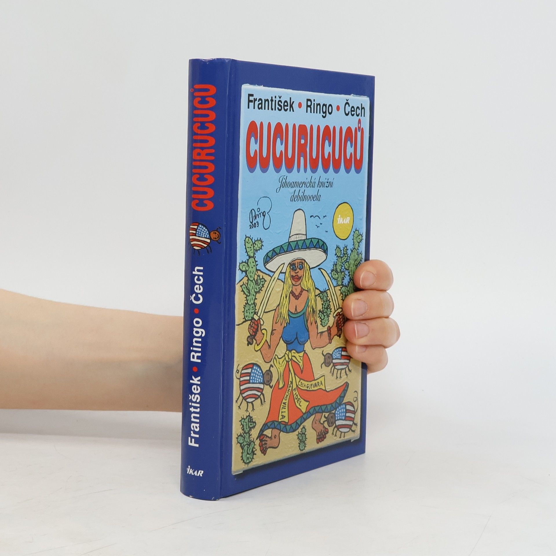 František Ringo Čech Cucurucuců : jihoamerická knižní debilnovela