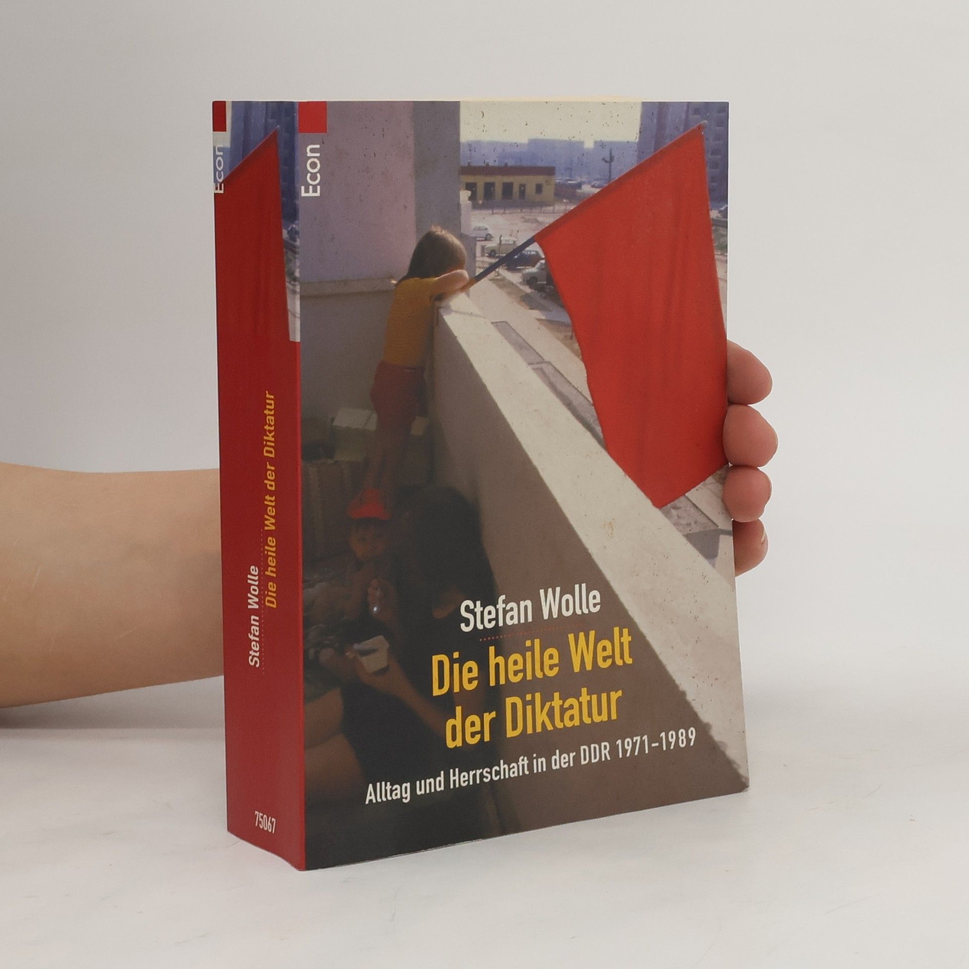 Stefan Wolle Die heile Welt der Diktatur