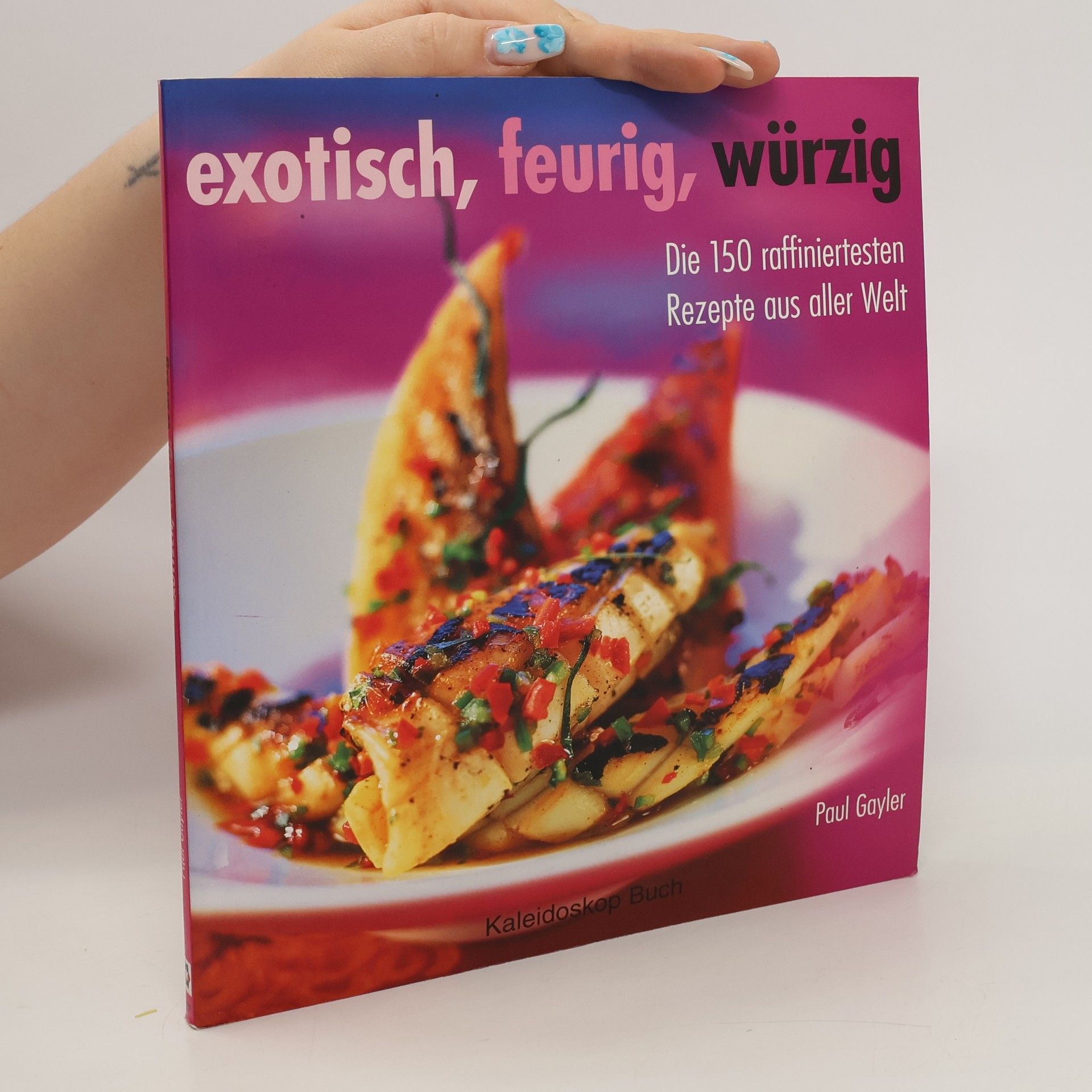 Paul Gayler Exotisch, feurig, würzig