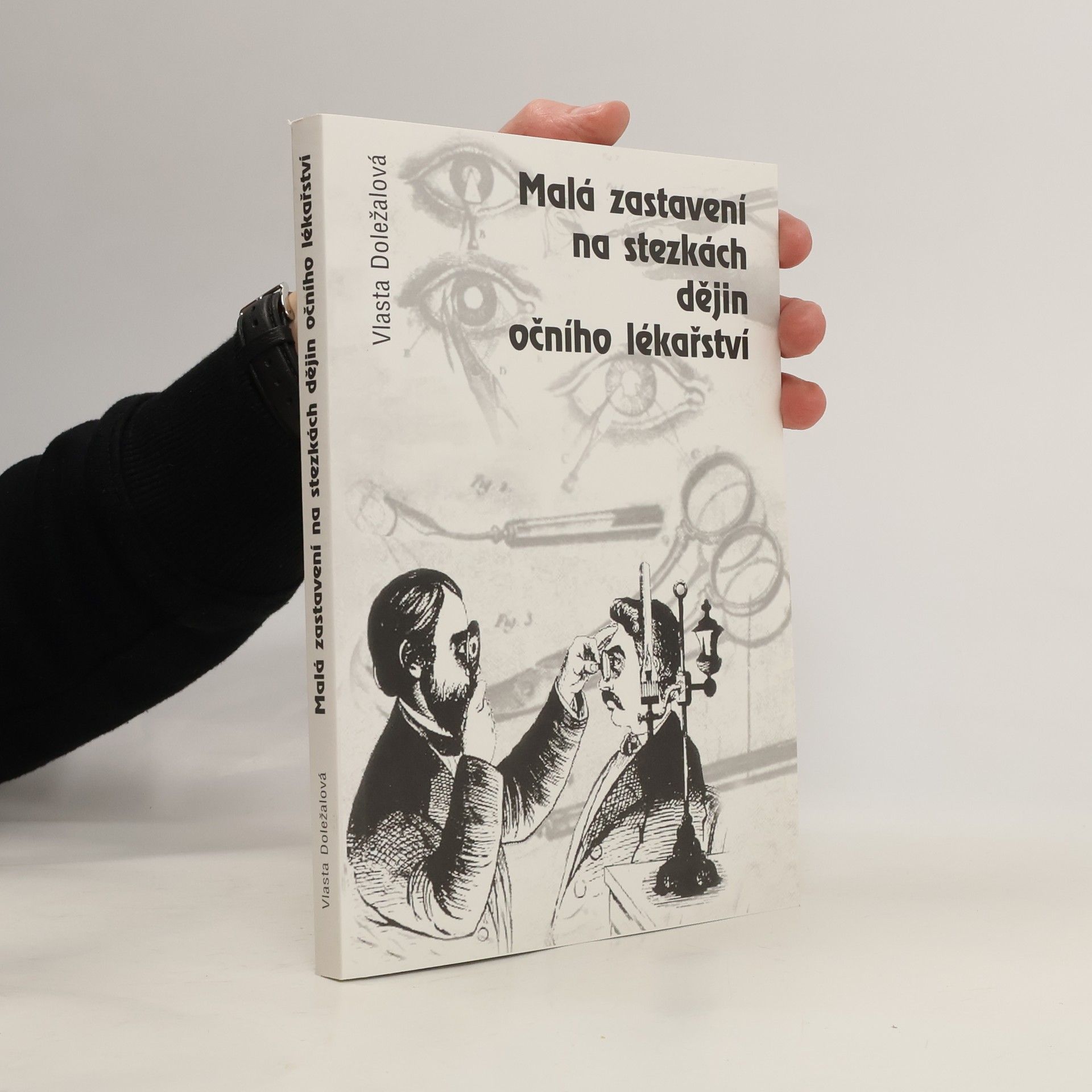 Vlasta Doležalová Malá zastavení na stezkách dějin očního lékařství