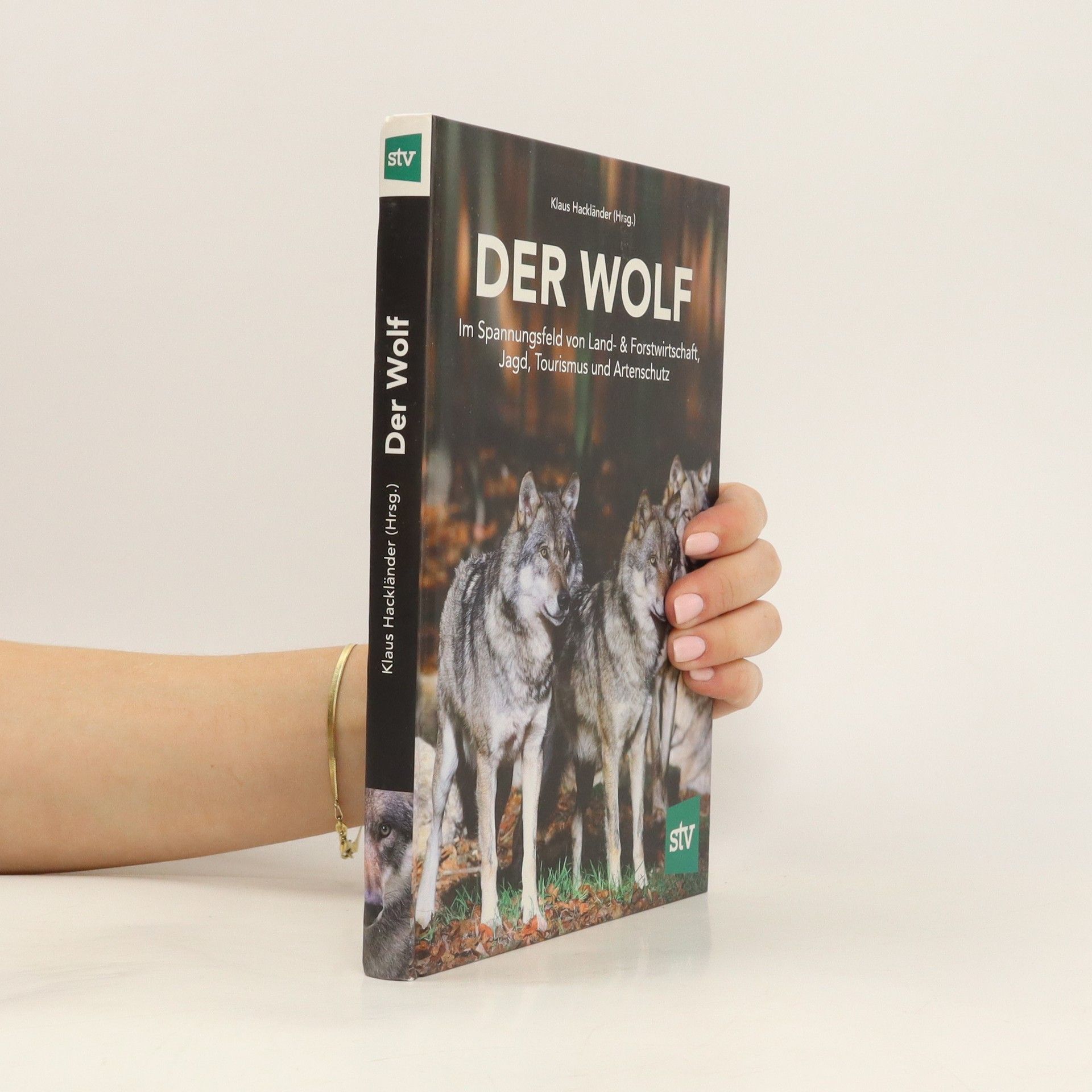 Klaus Hackländer Der Wolf im Spannungsfeld von Land- & Forstwirtschaft, Jagd, Tourismus und Artenschutz