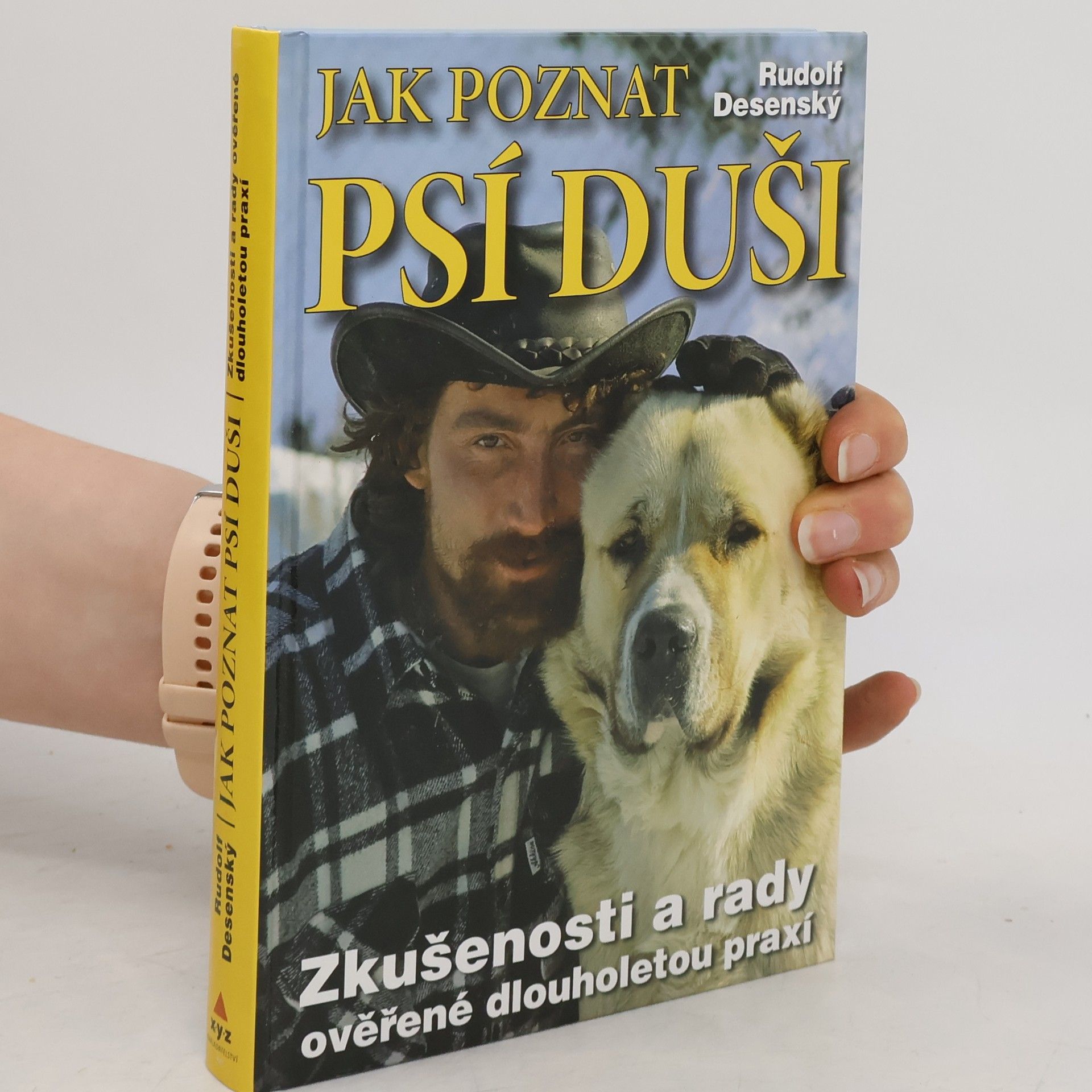 Rudolf Desenský Jak poznat psí duši: Zkušenosti a rady ověřené dlouholetou praxí
