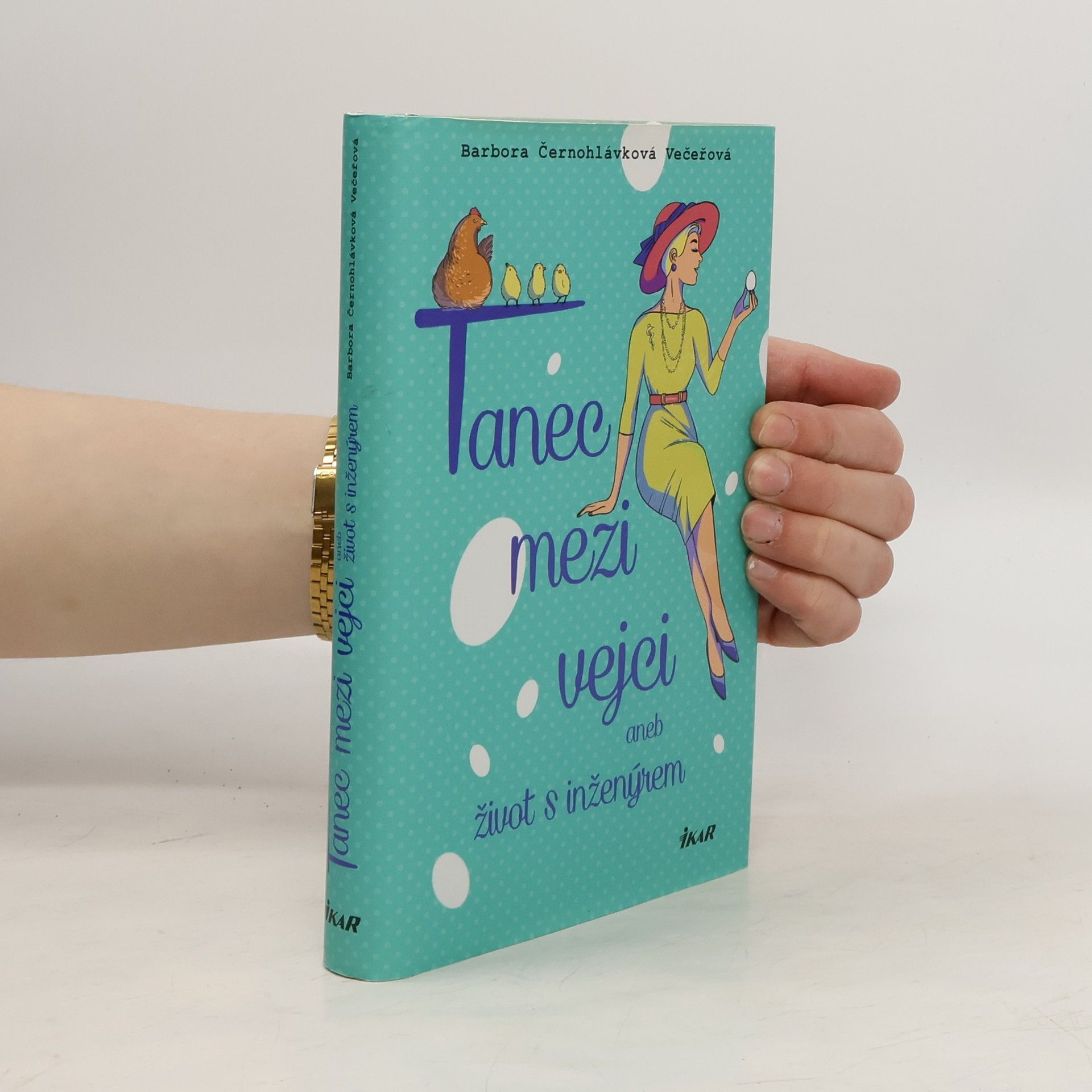 Barbora Černohlávková Večeřová Tanec mezi vejci, aneb, Život s inženýrem